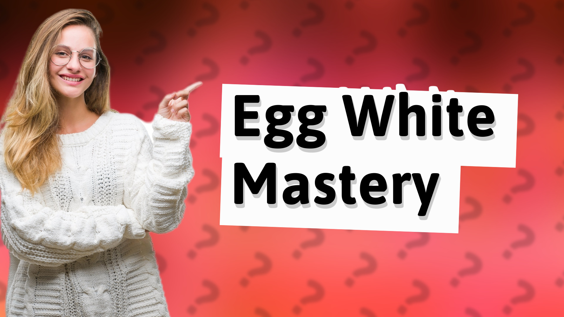 Egg White Mastery
