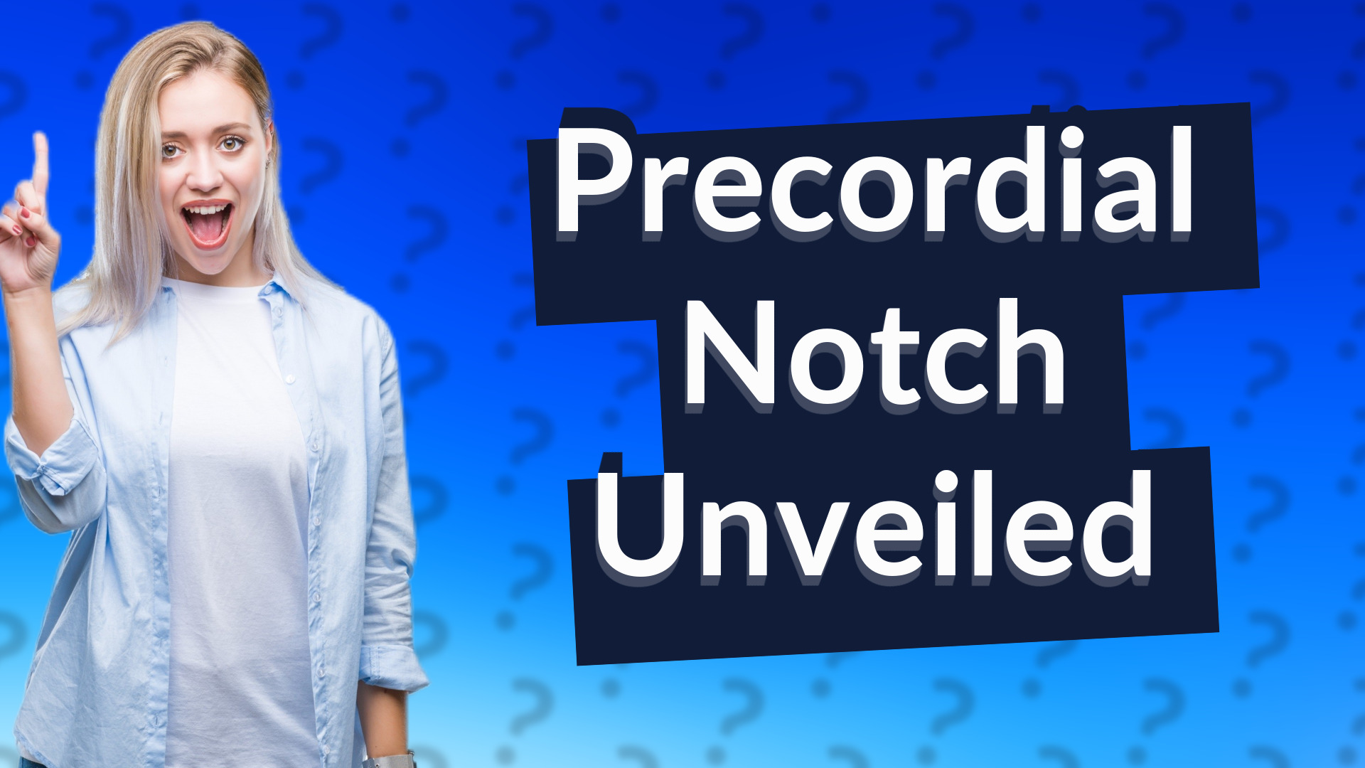 Precordial Notch Unveiled