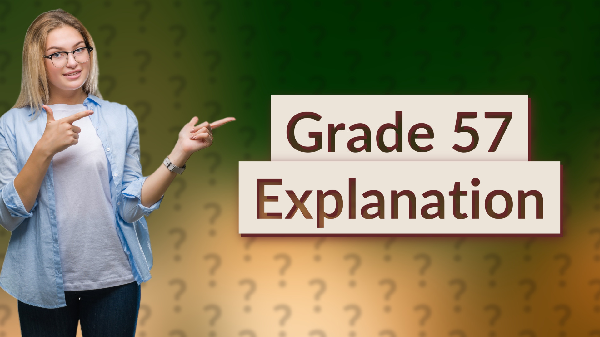 Grade 57 Explanation