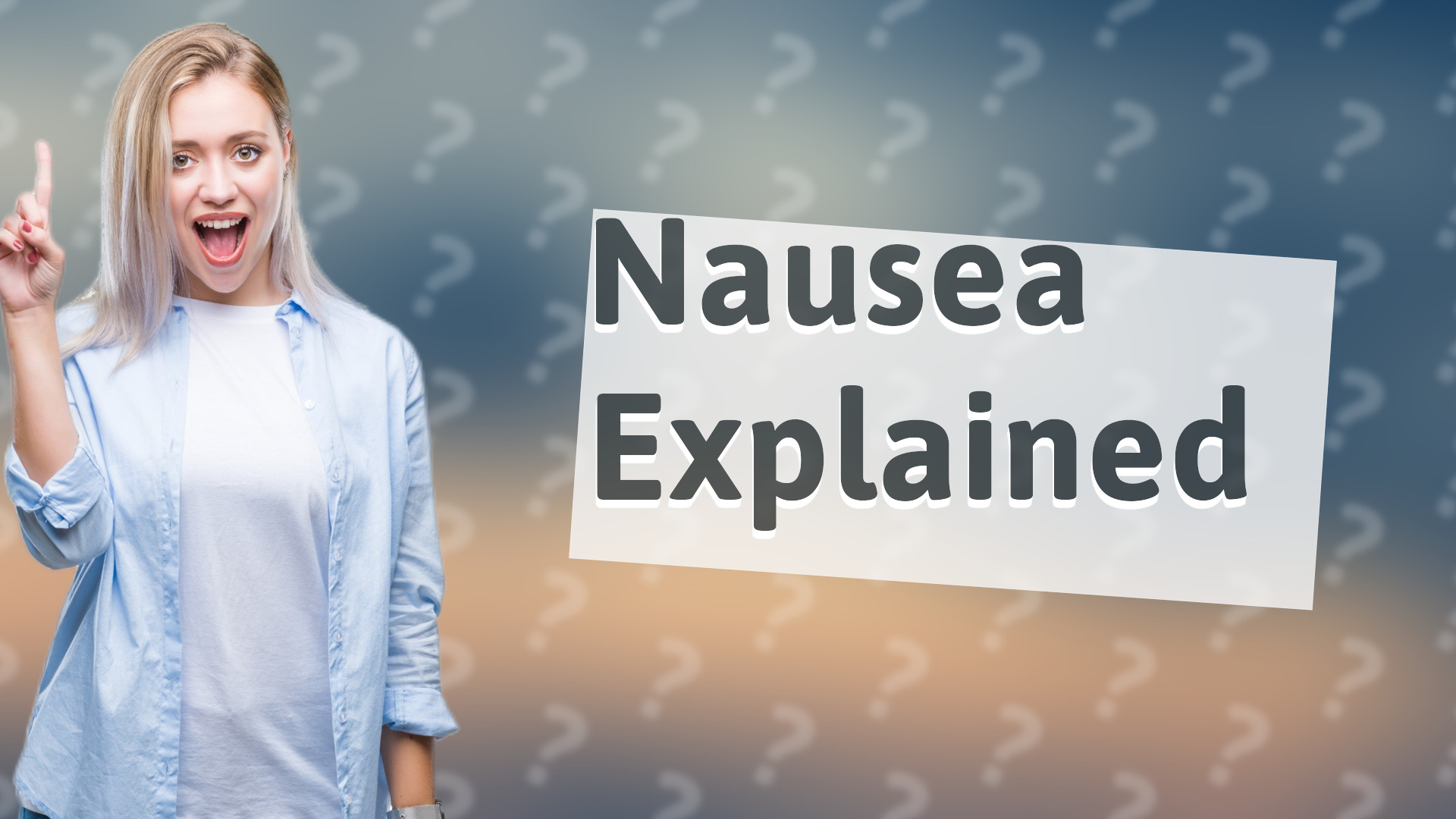 Nausea Explained