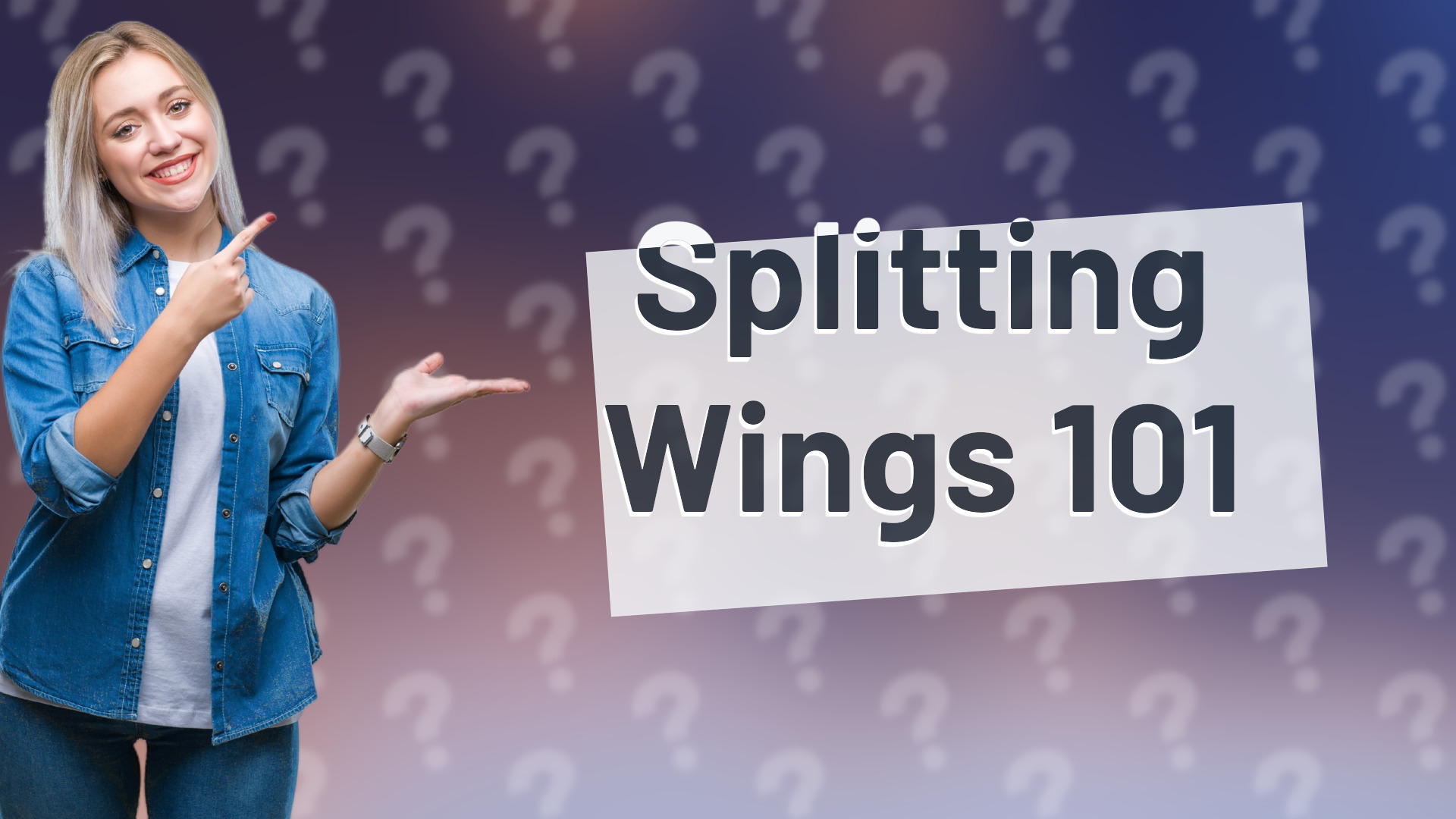 Splitting Wings 101
