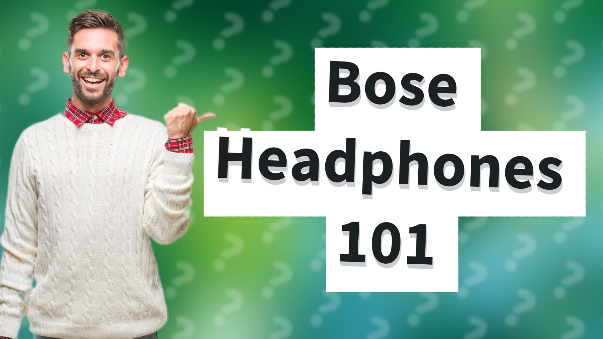 Bose Headphones 101