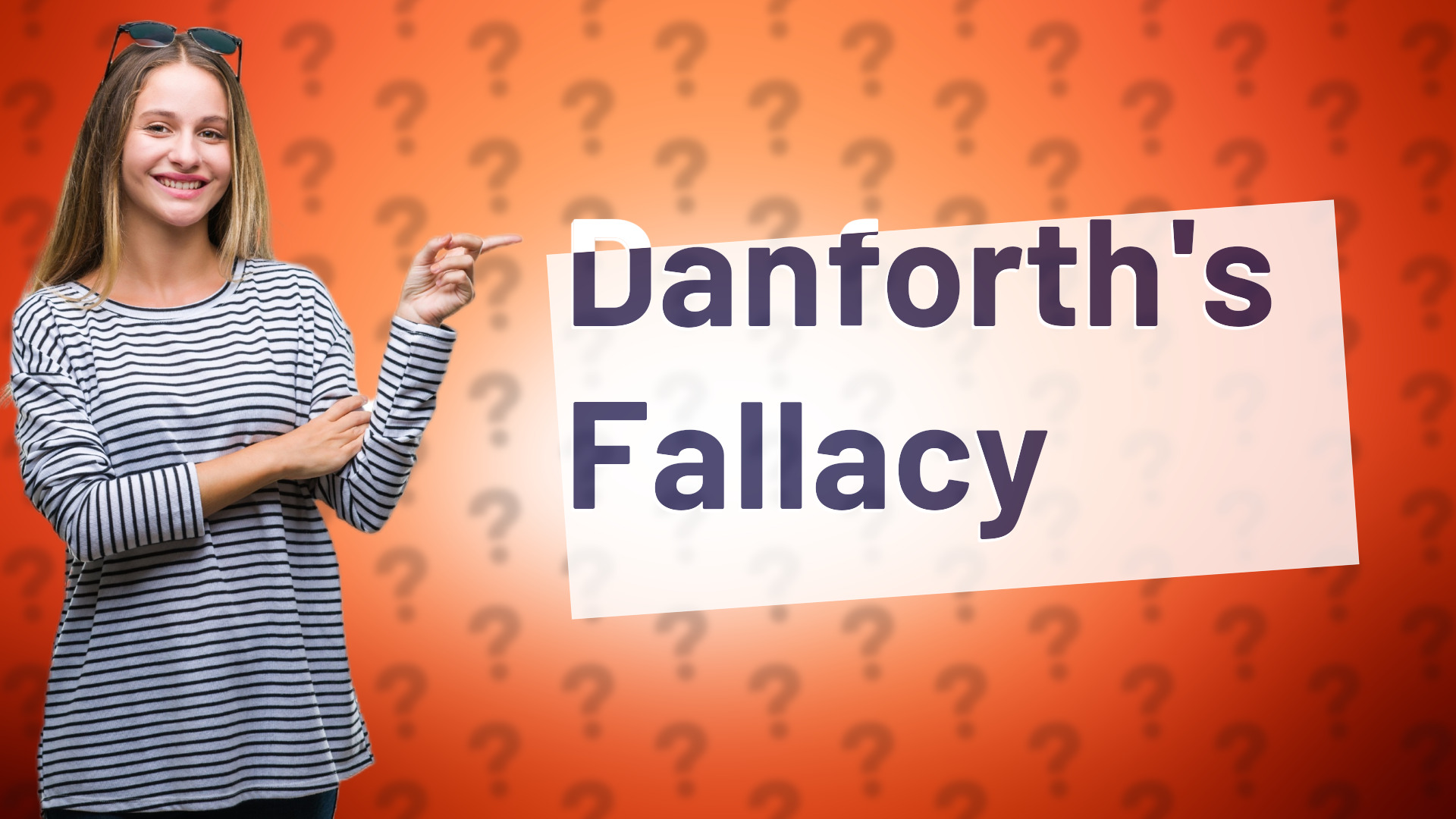 Danforth's Fallacy