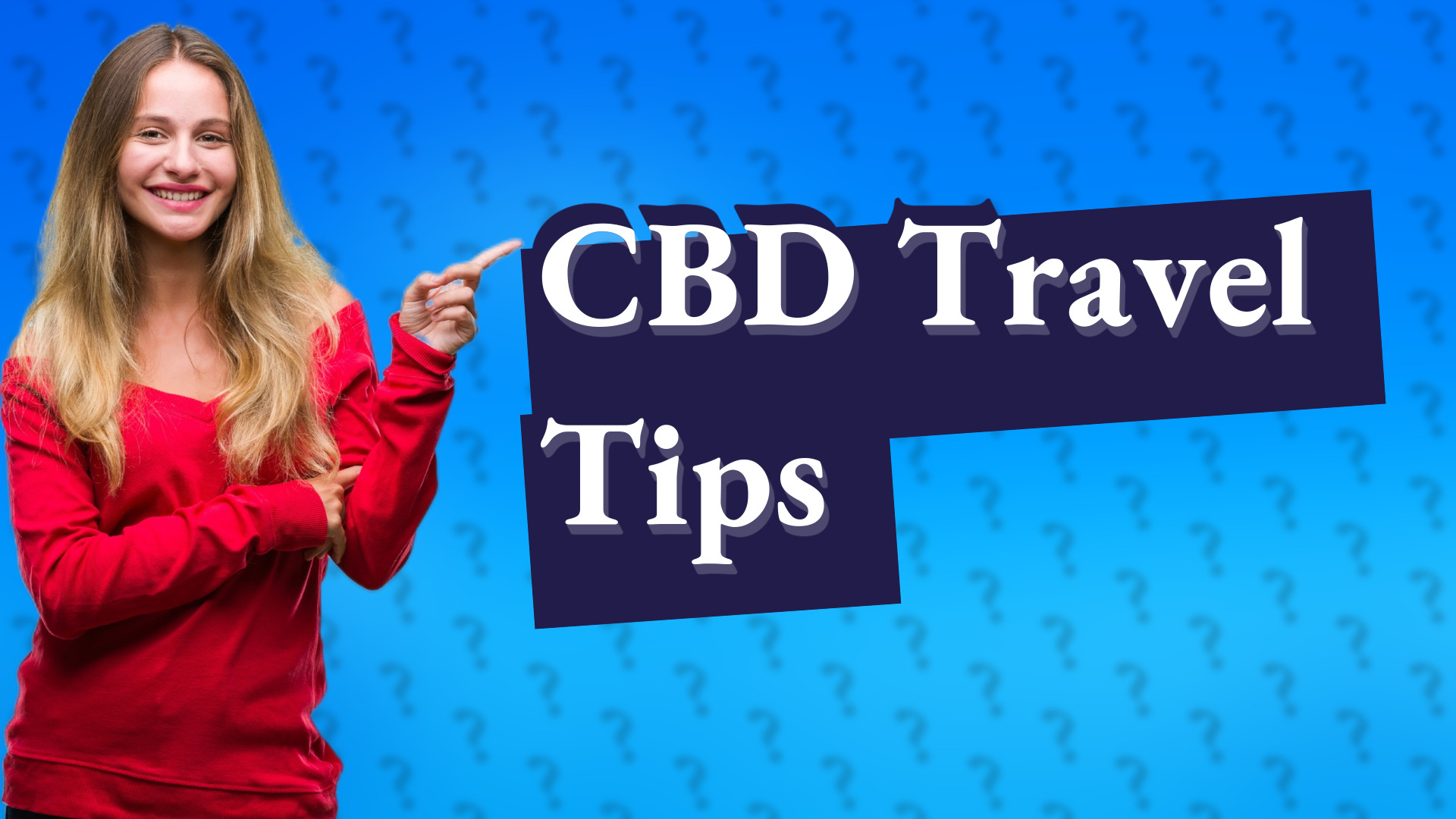 CBD Travel Tips