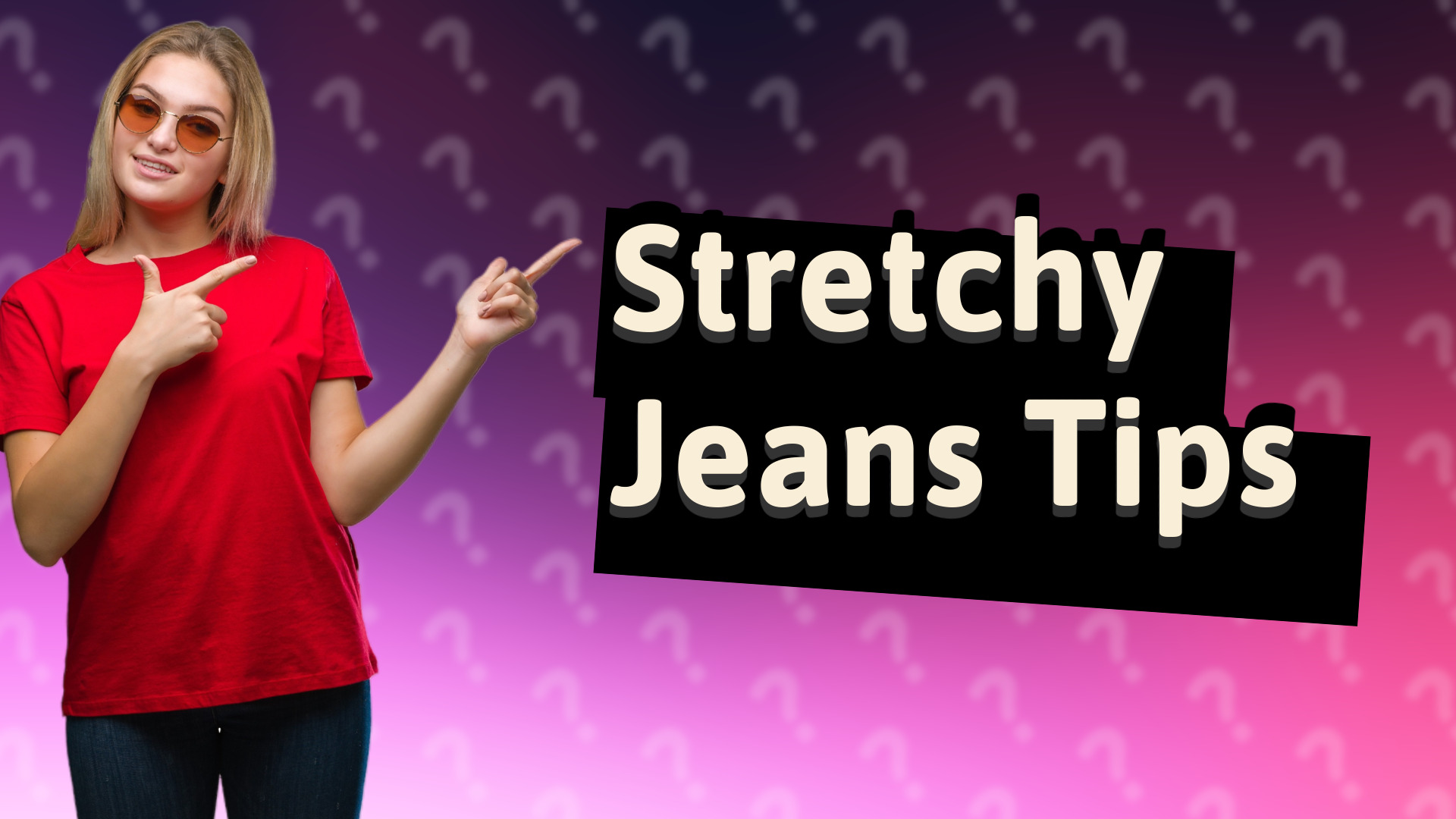 Stretchy Jeans Tips