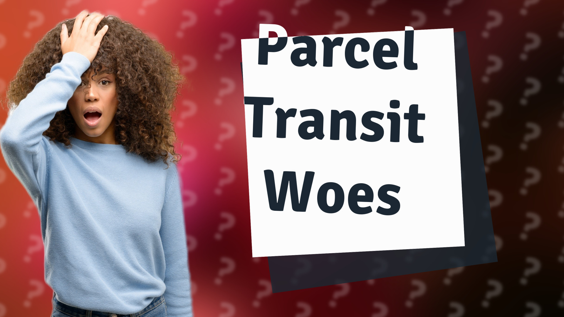 Parcel Transit Woes