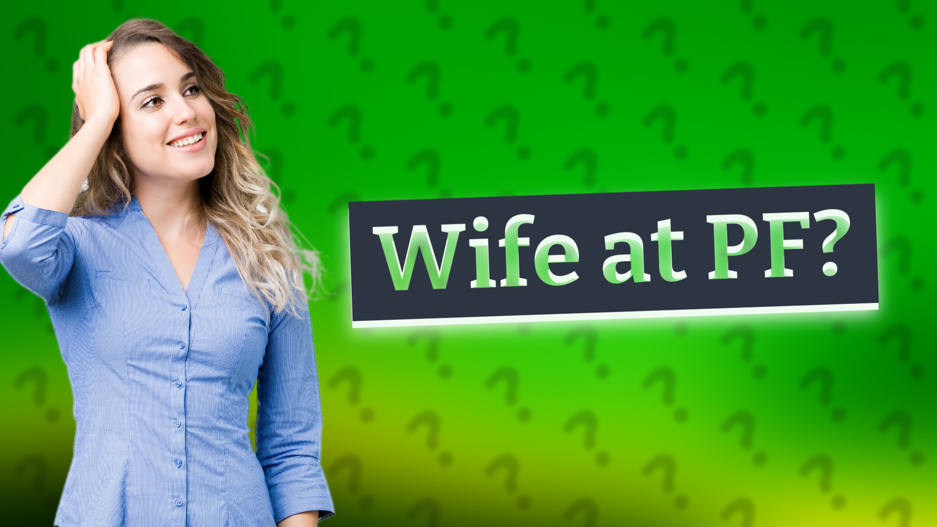 Wife at PF?