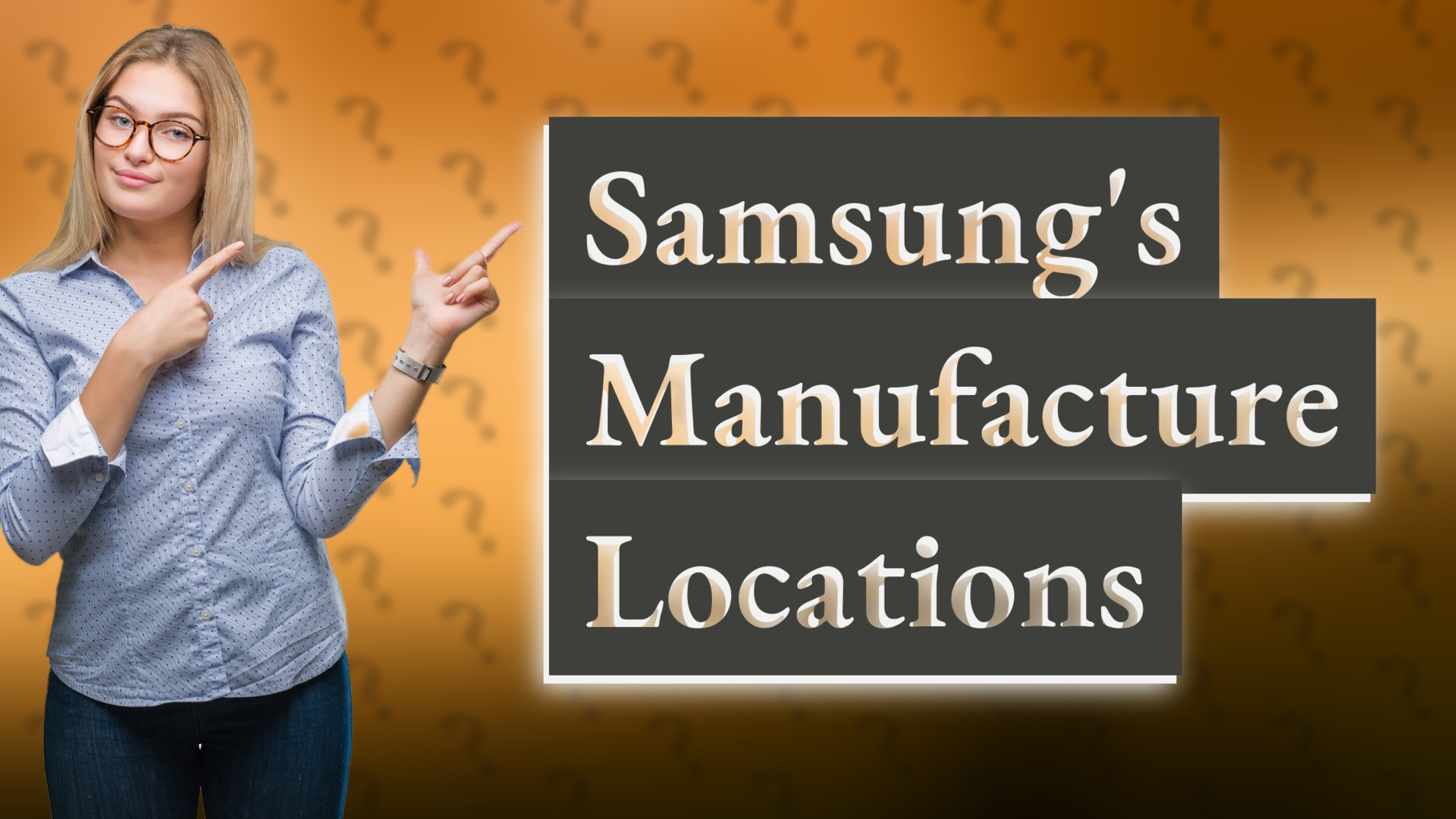 Samsung's Manufacture Locations
