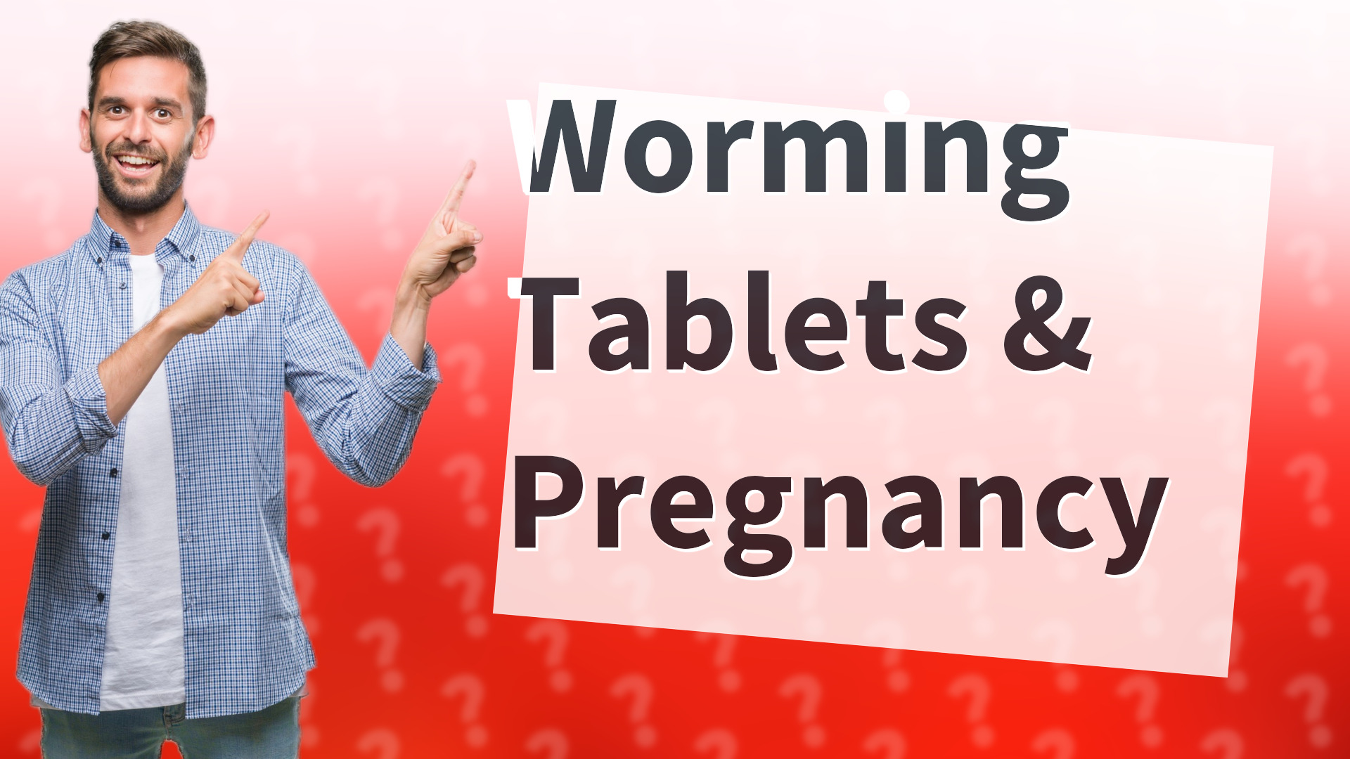 Worming Tablets & Pregnancy