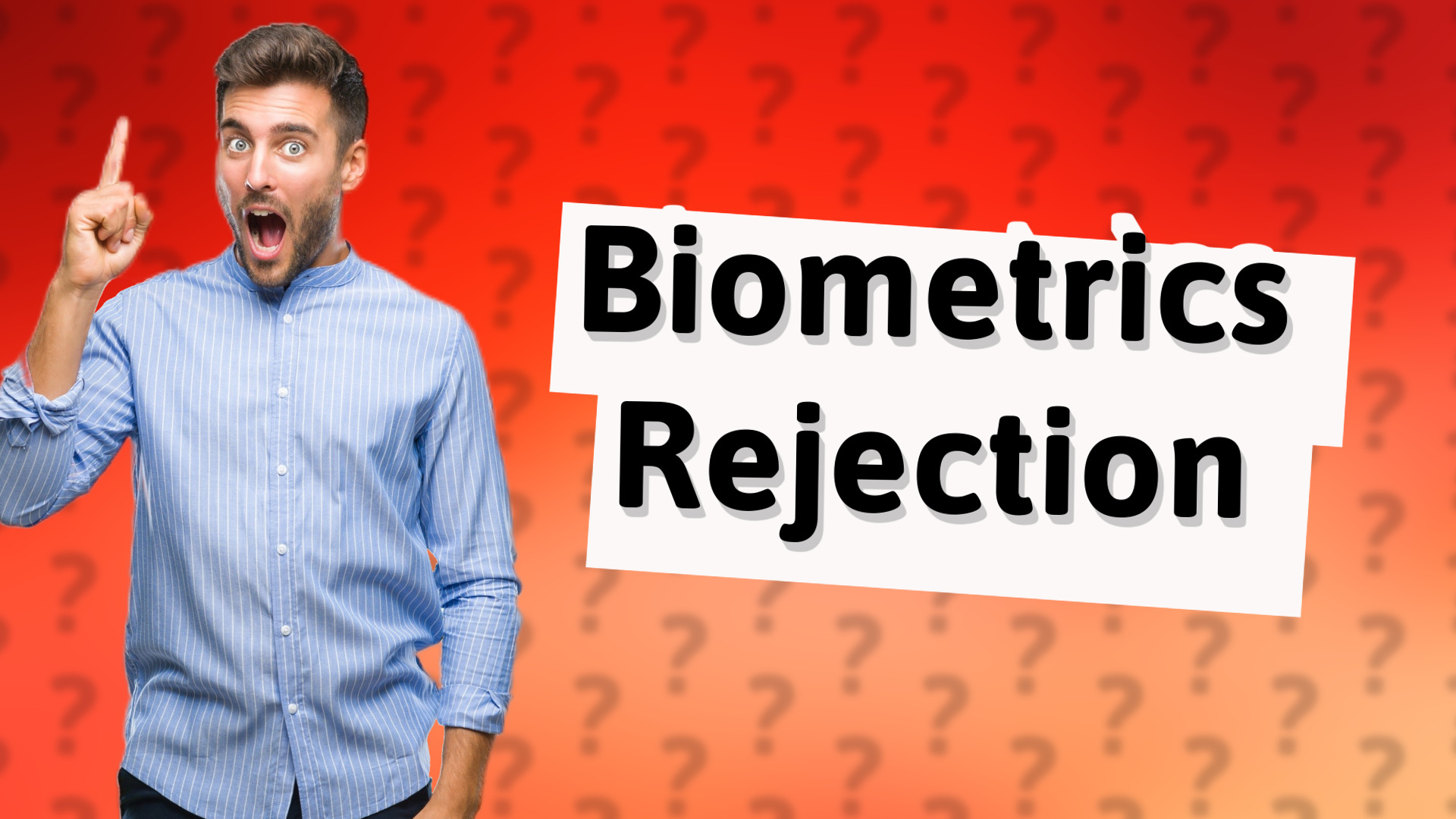Biometrics Rejection