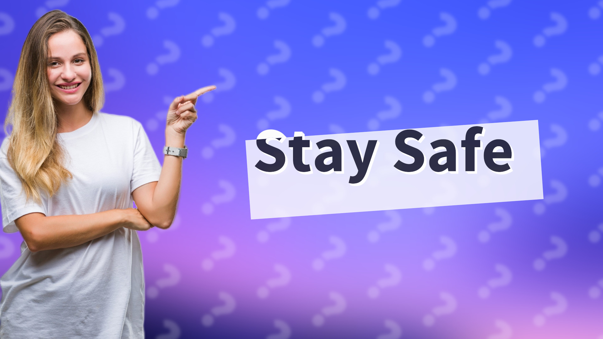 Stay Safe