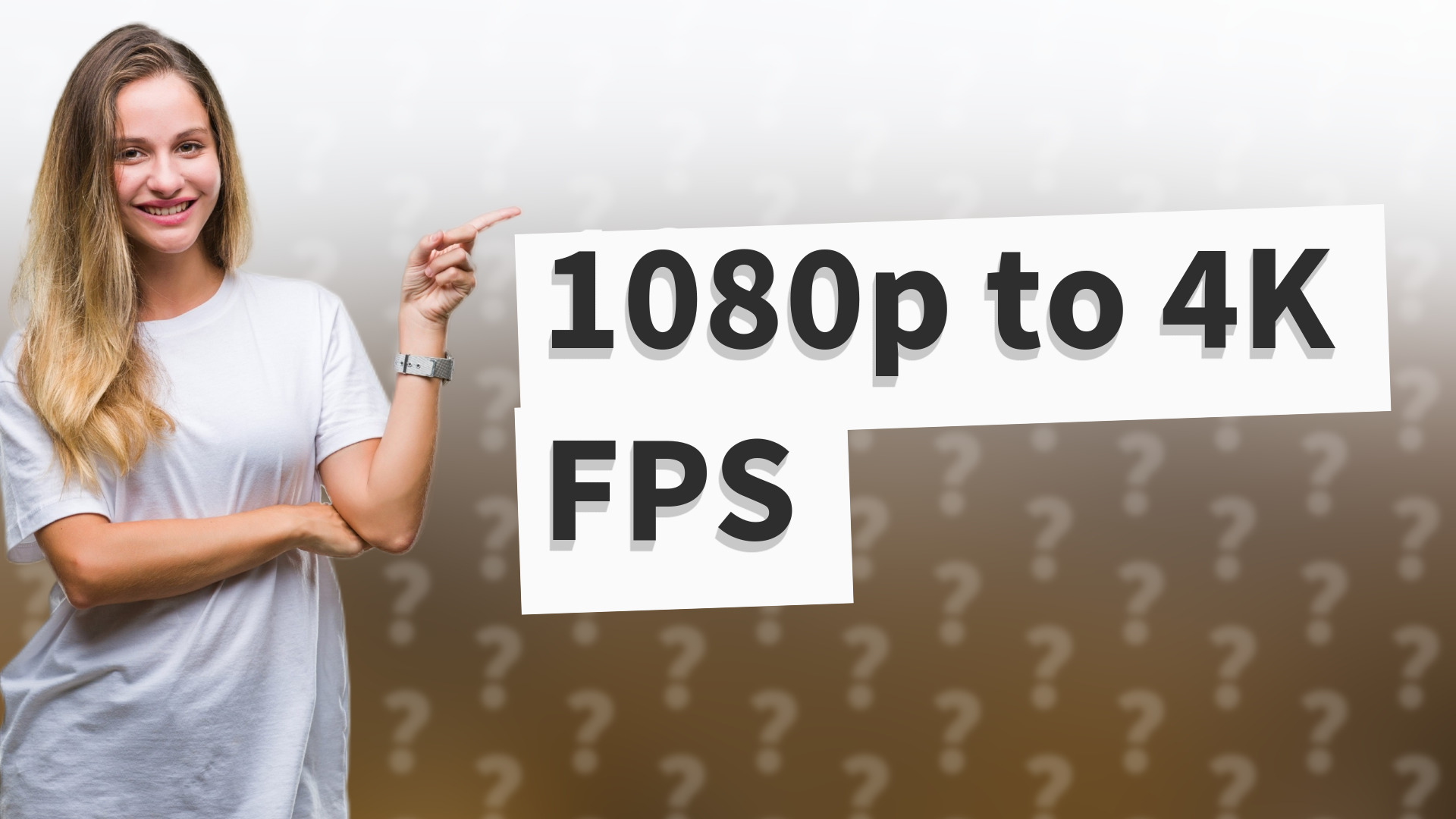 1080p to 4K FPS