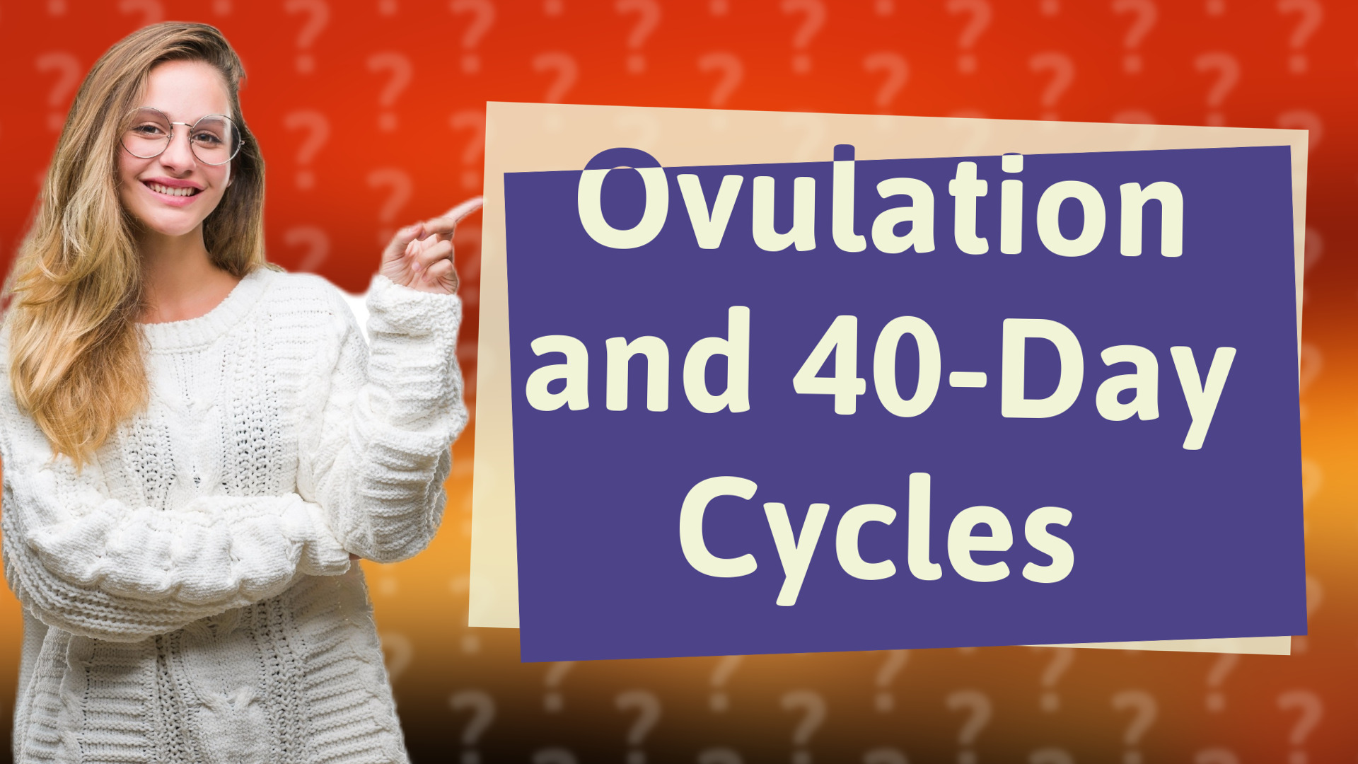 Ovulation and 40-Day Cycles