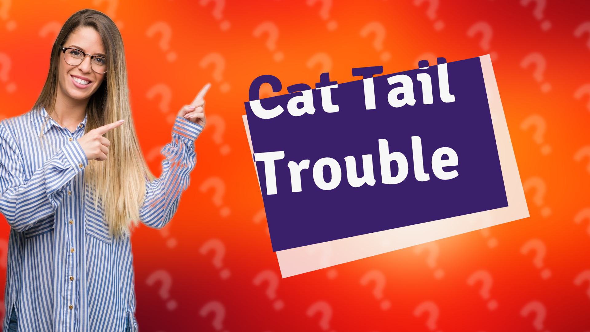 Cat Tail Trouble