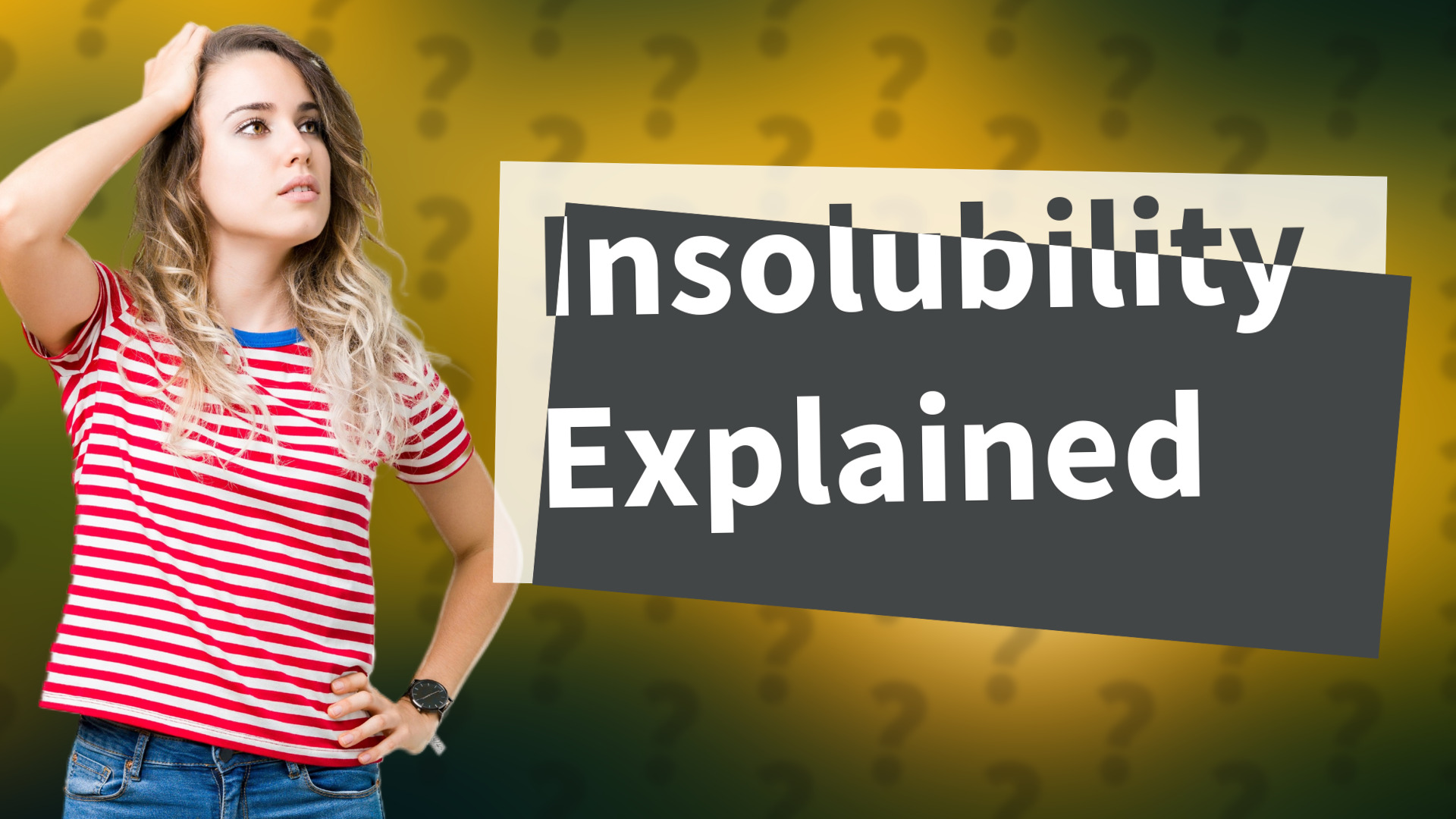 Insolubility Explained