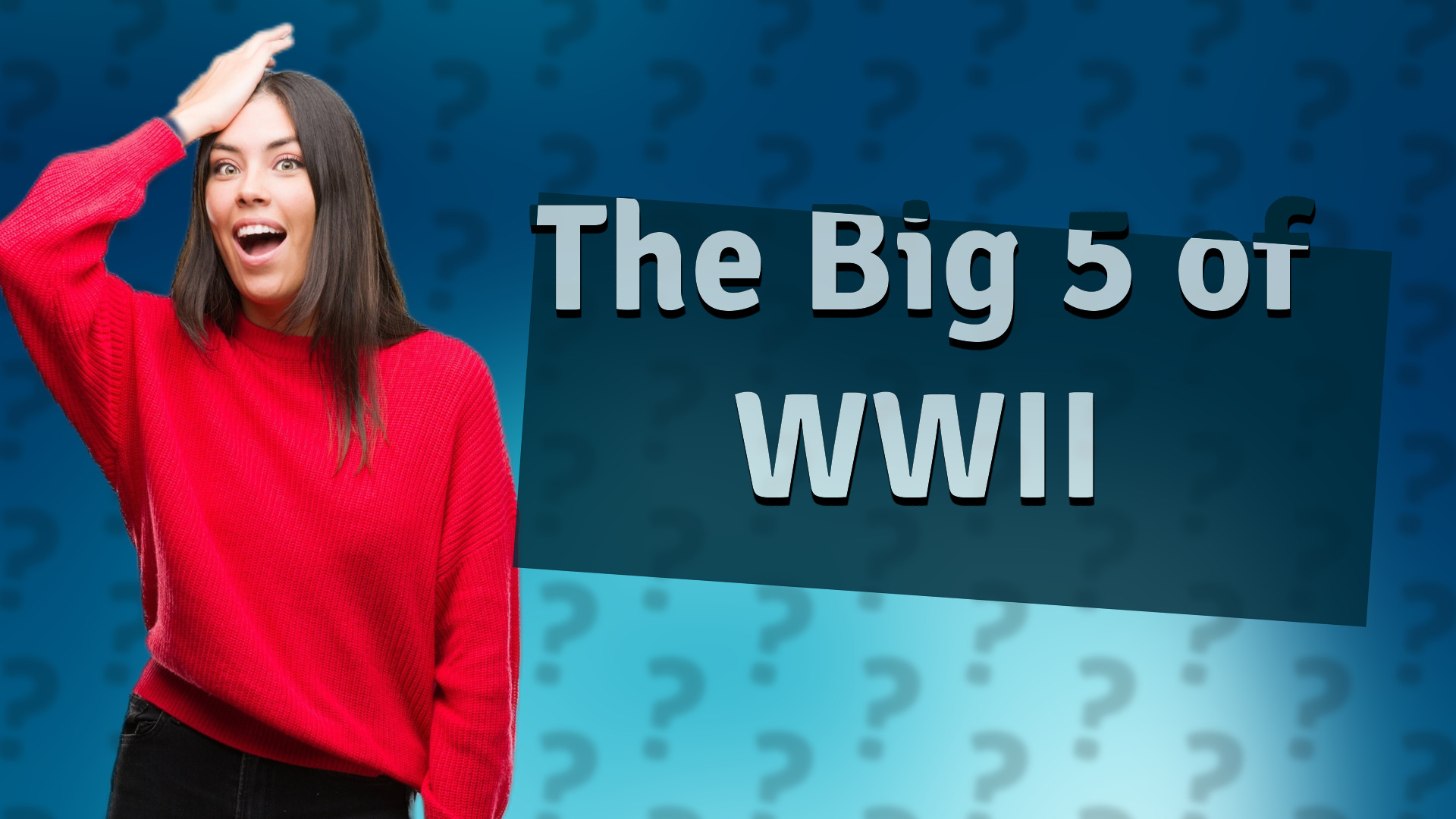 The Big 5 of WWII