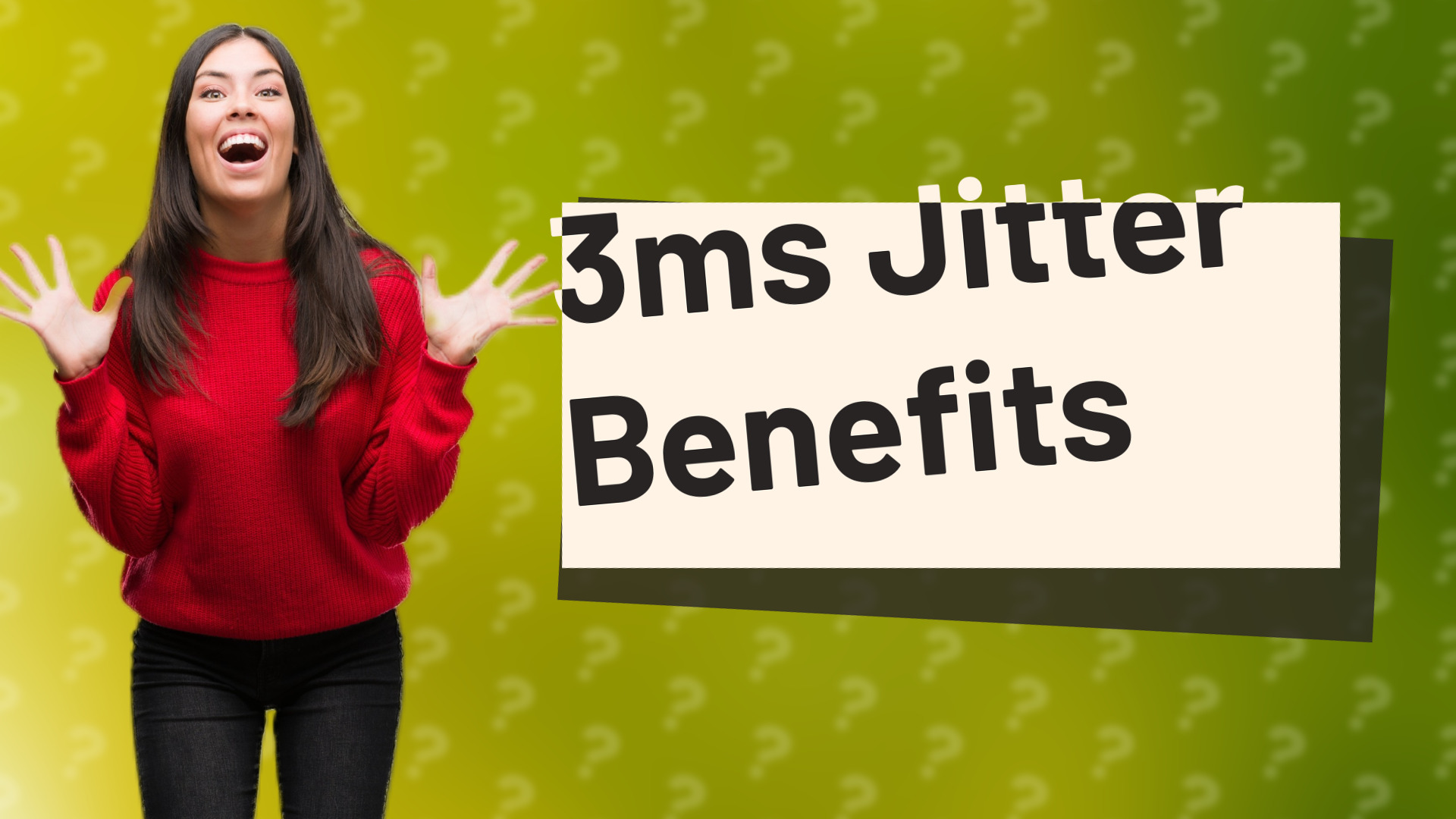 3ms Jitter Benefits