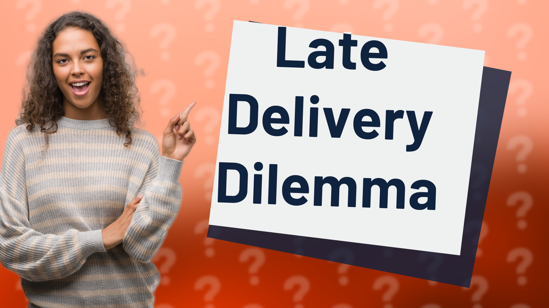 Late Delivery Dilemma