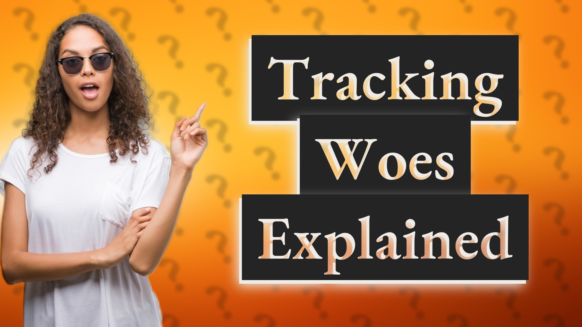 Tracking Woes Explained