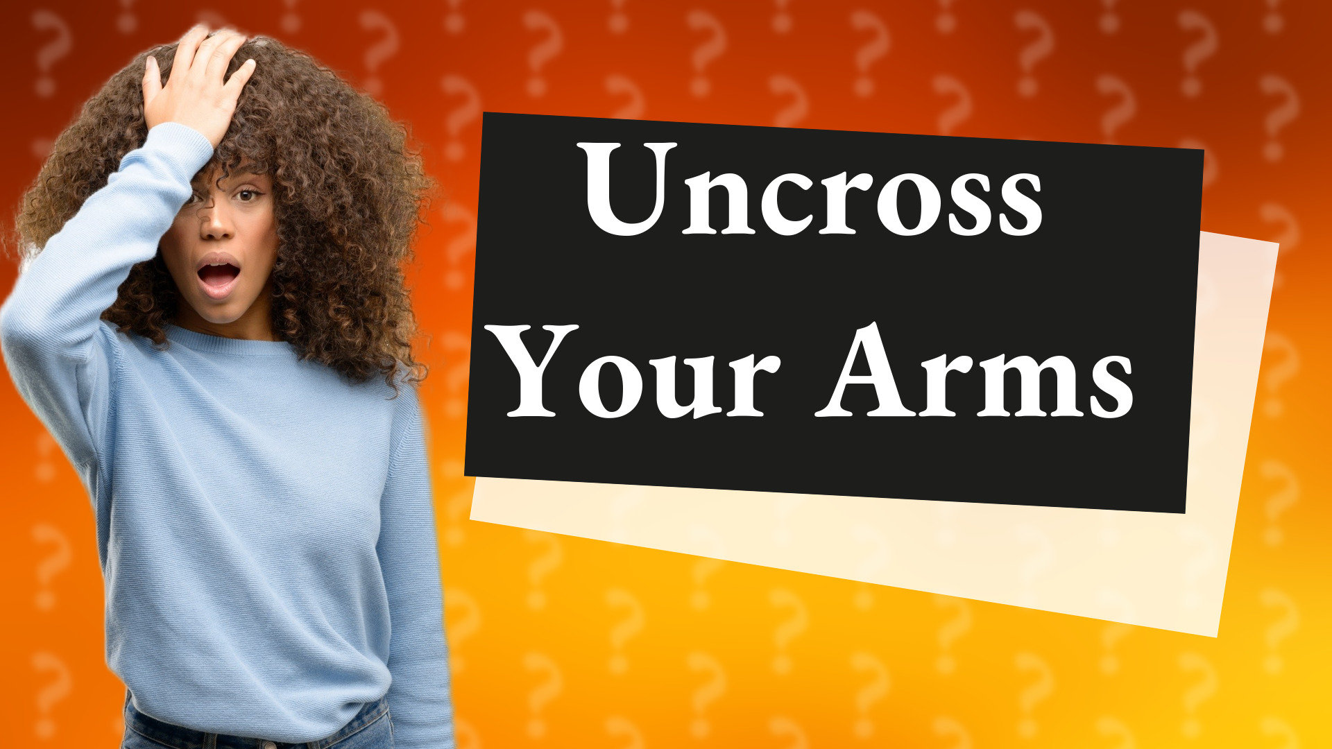Uncross Your Arms