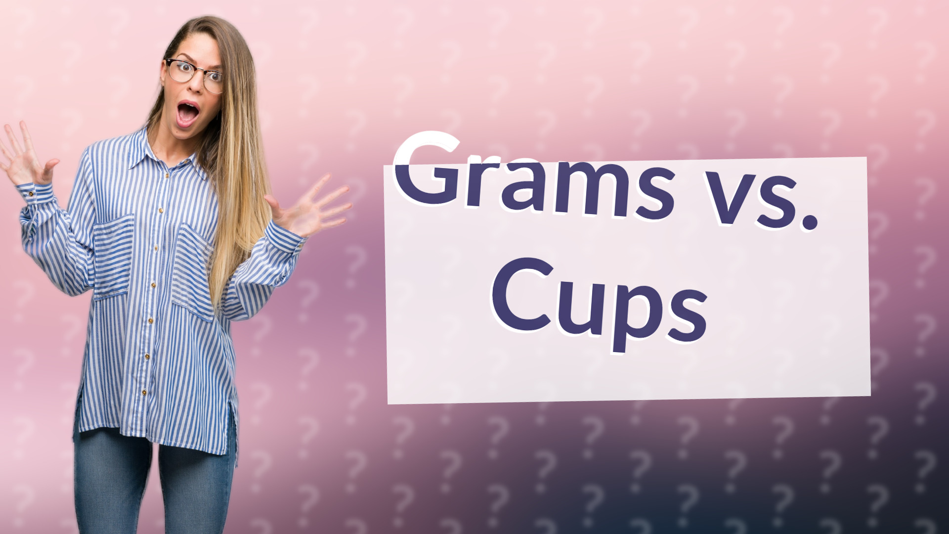 Grams vs. Cups