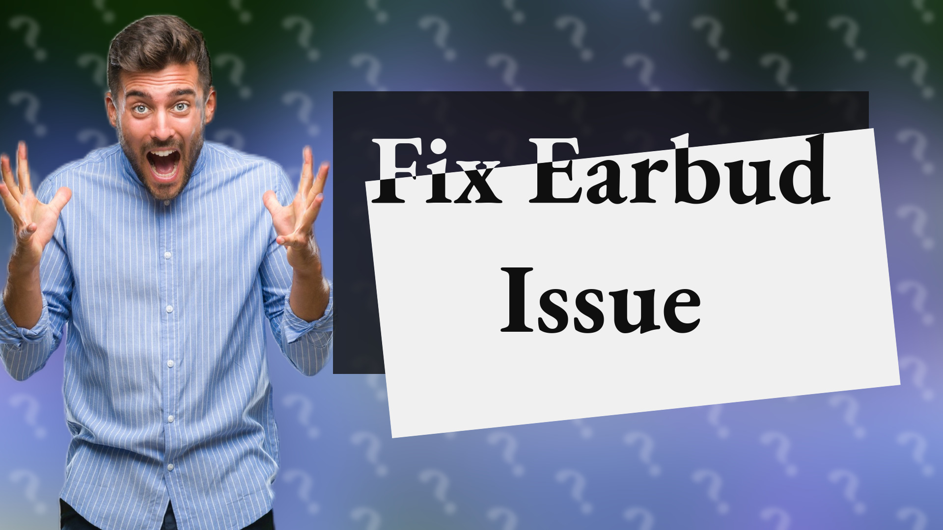 Fix Earbud Issue