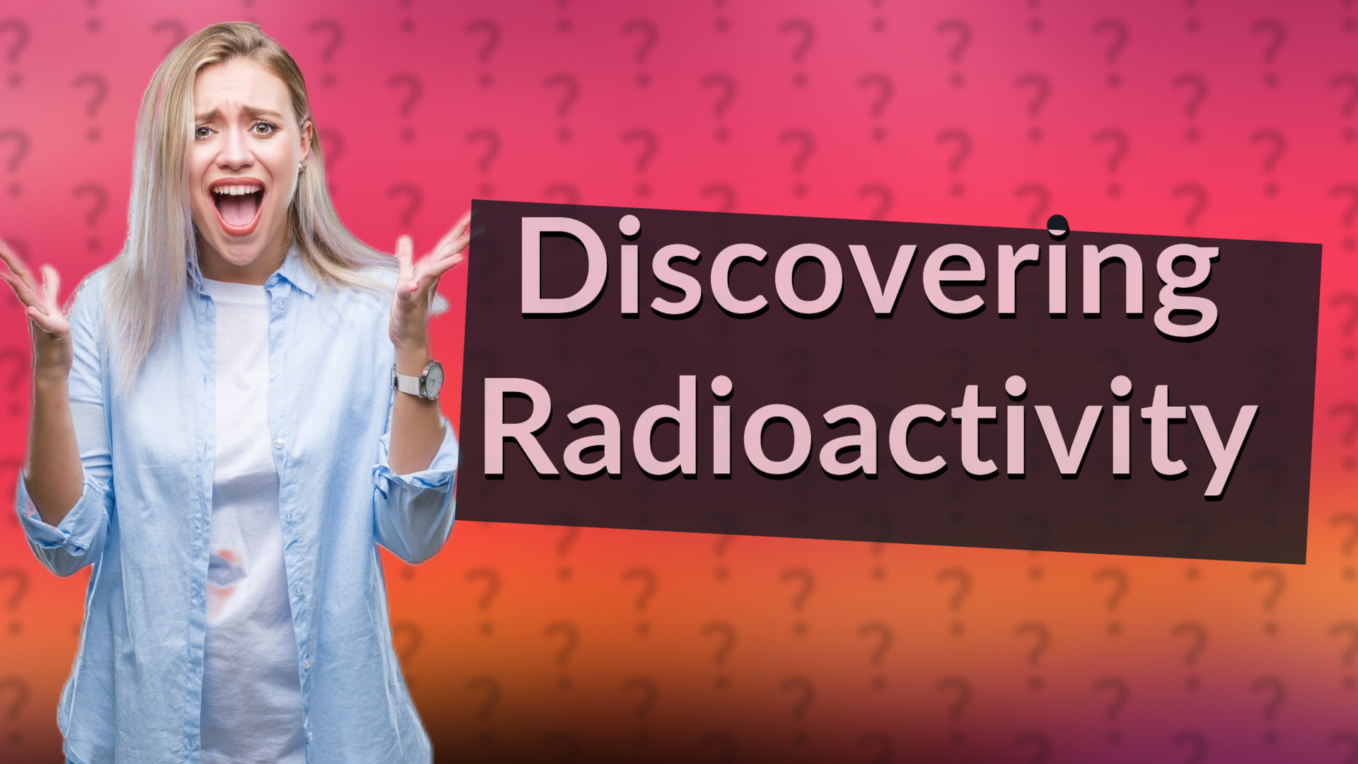 Discovering Radioactivity