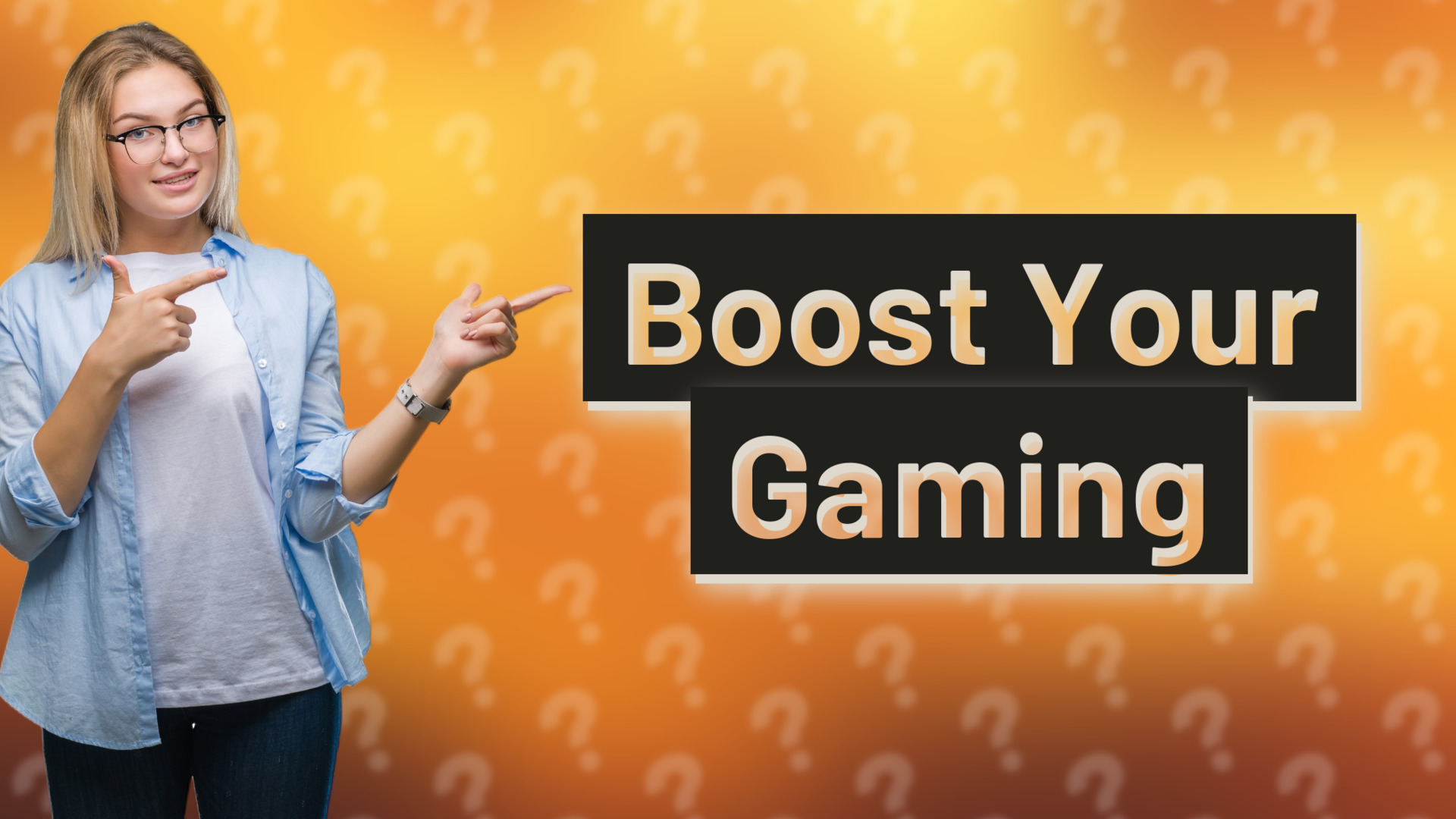 Boost Your Gaming