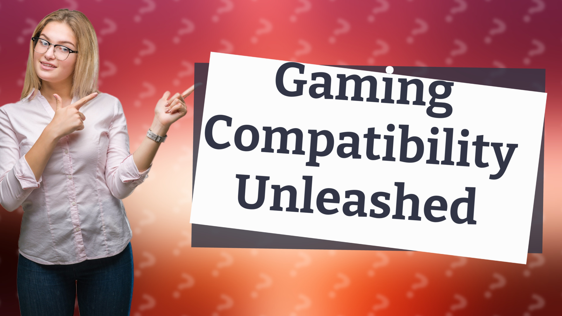 Gaming Compatibility Unleashed