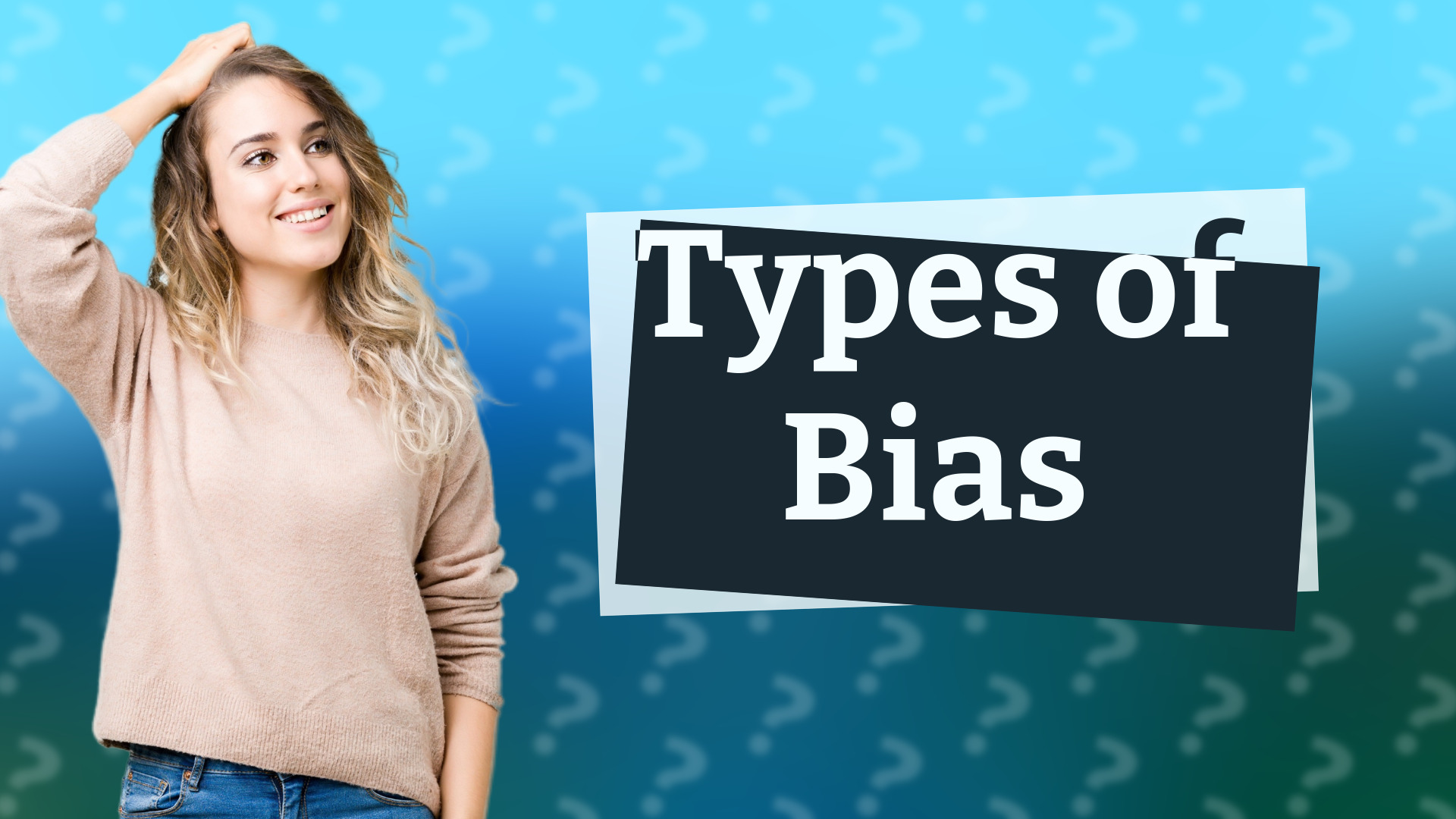 Types of Bias