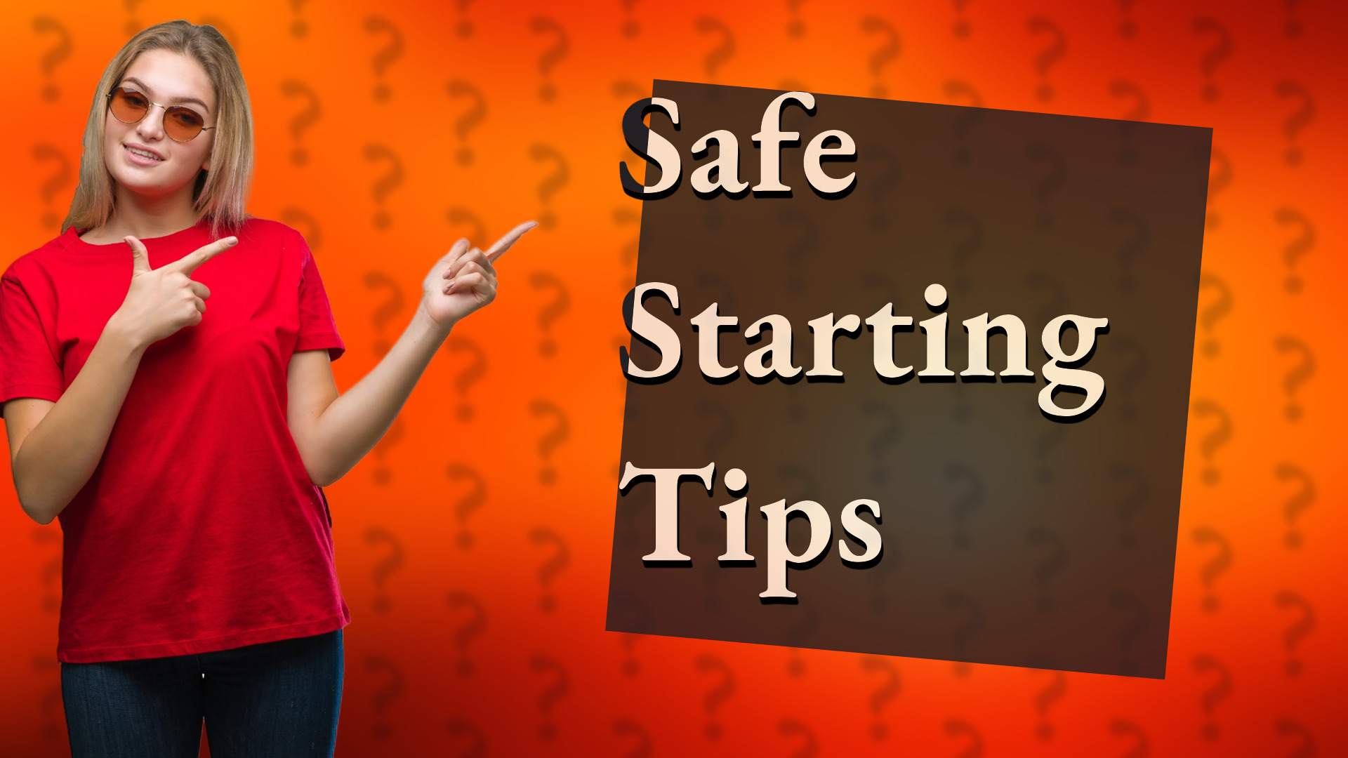 Safe Starting Tips