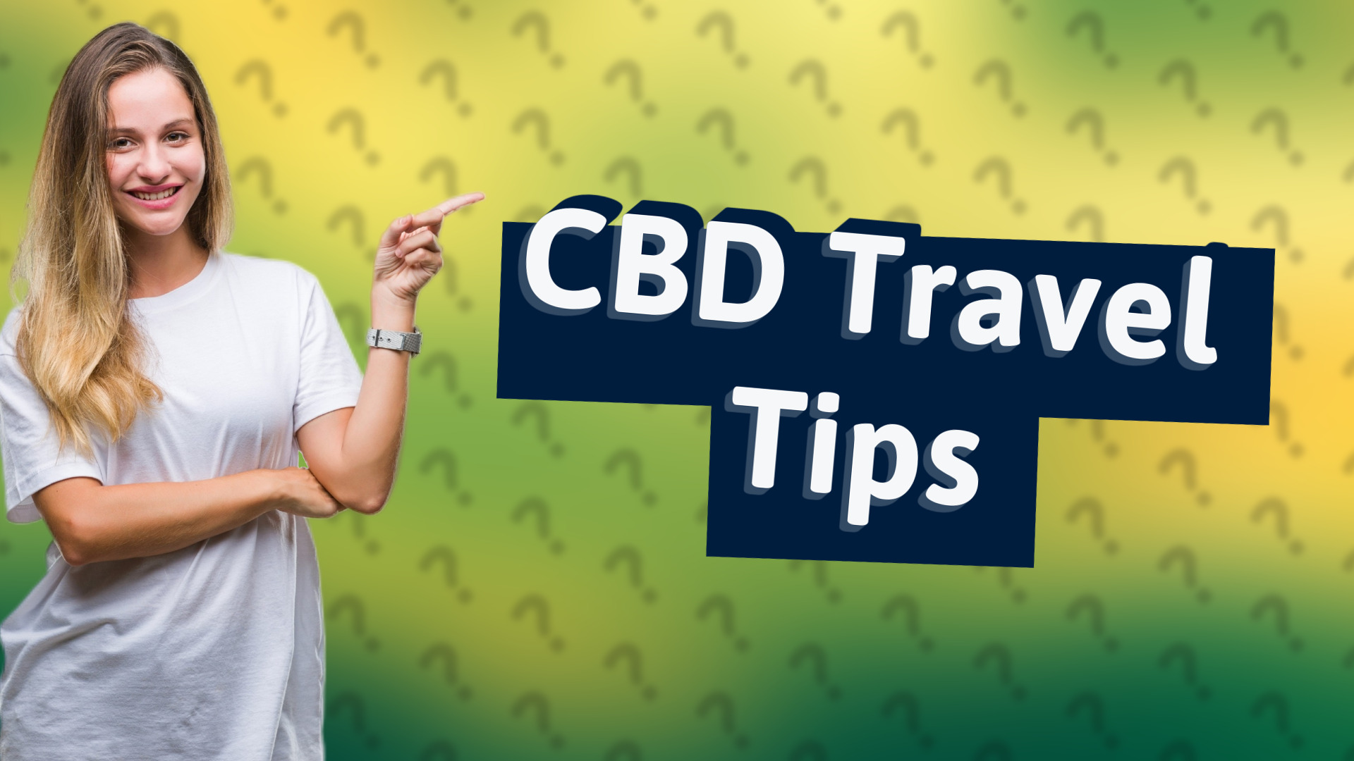 CBD Travel Tips