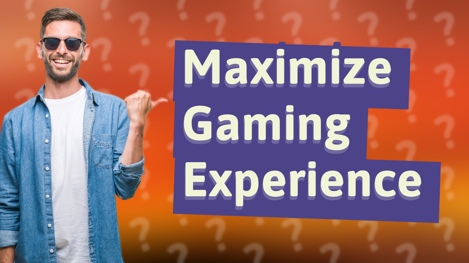 Maximize Gaming Experience