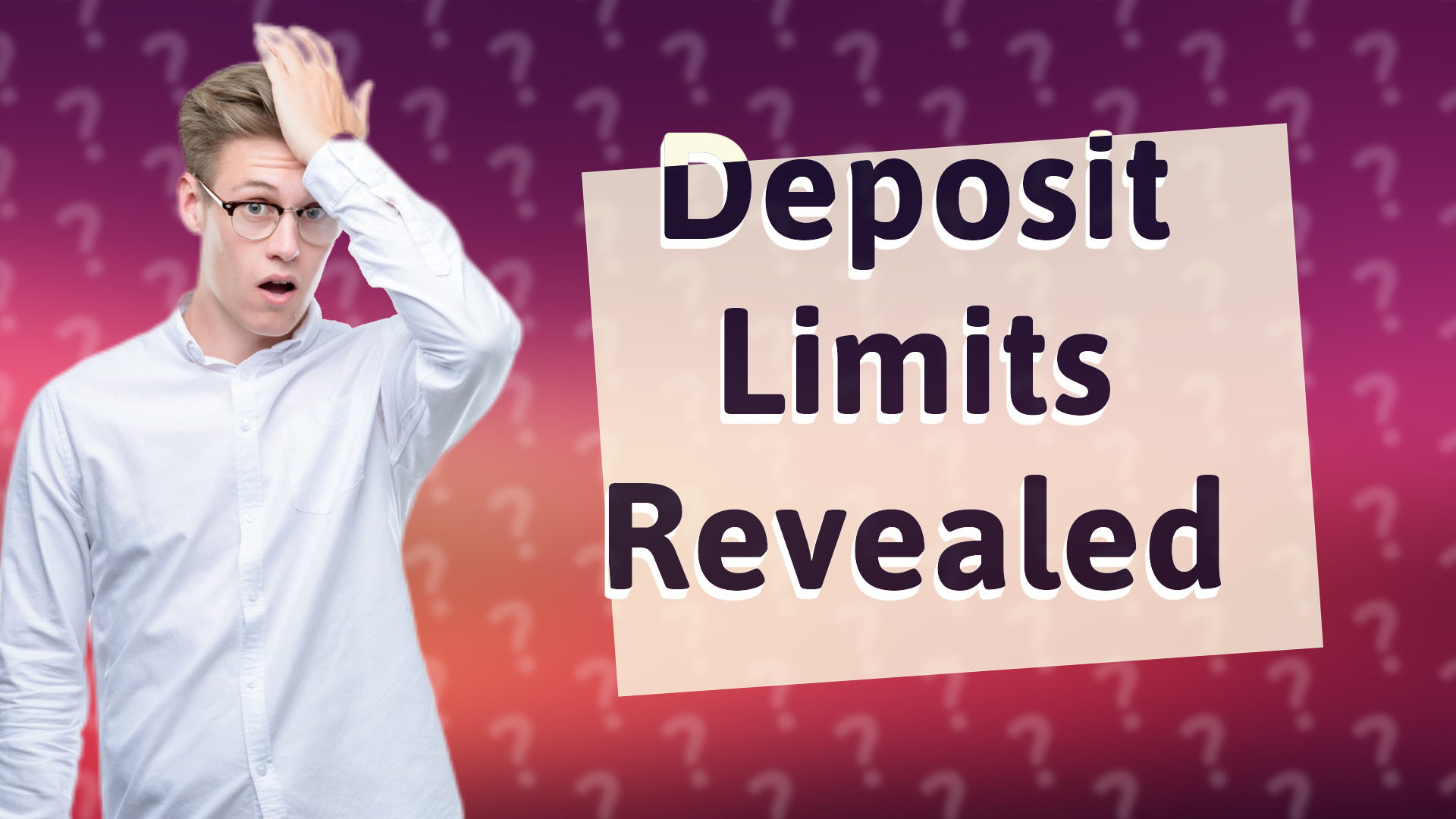 Deposit Limits Revealed