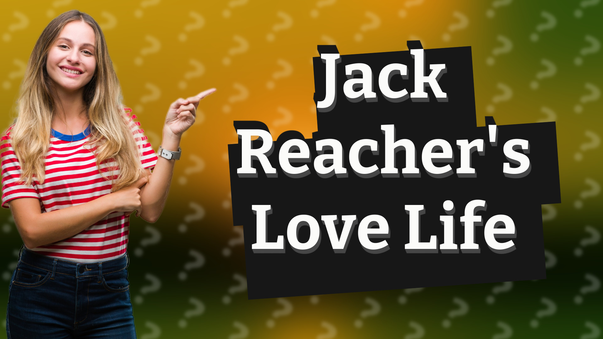 Jack Reacher's Love Life