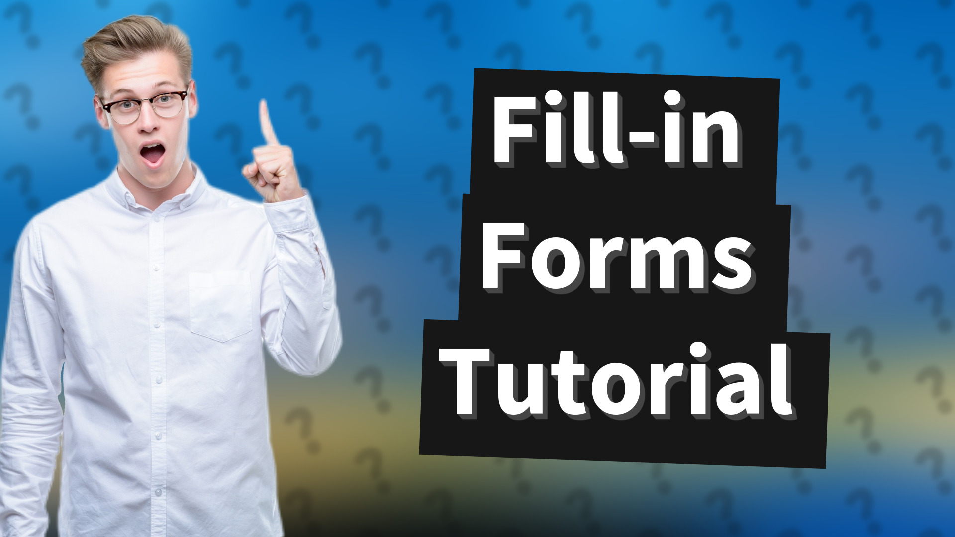 Fill-in Forms Tutorial
