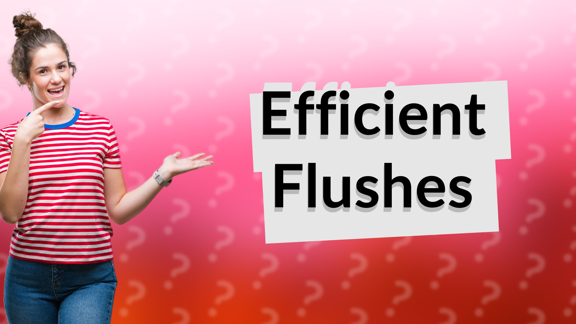 Efficient Flushes
