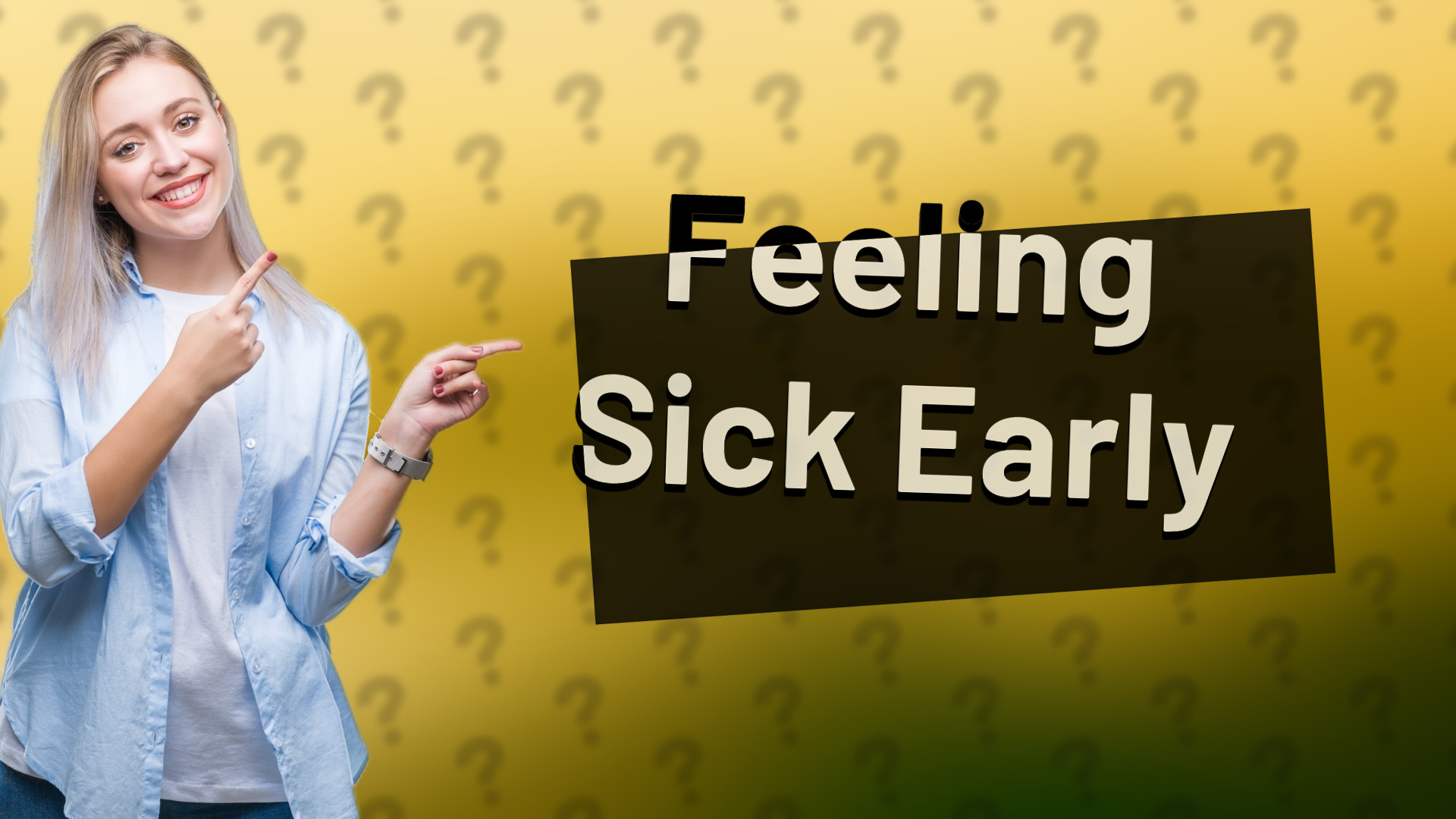 Feeling Sick Early