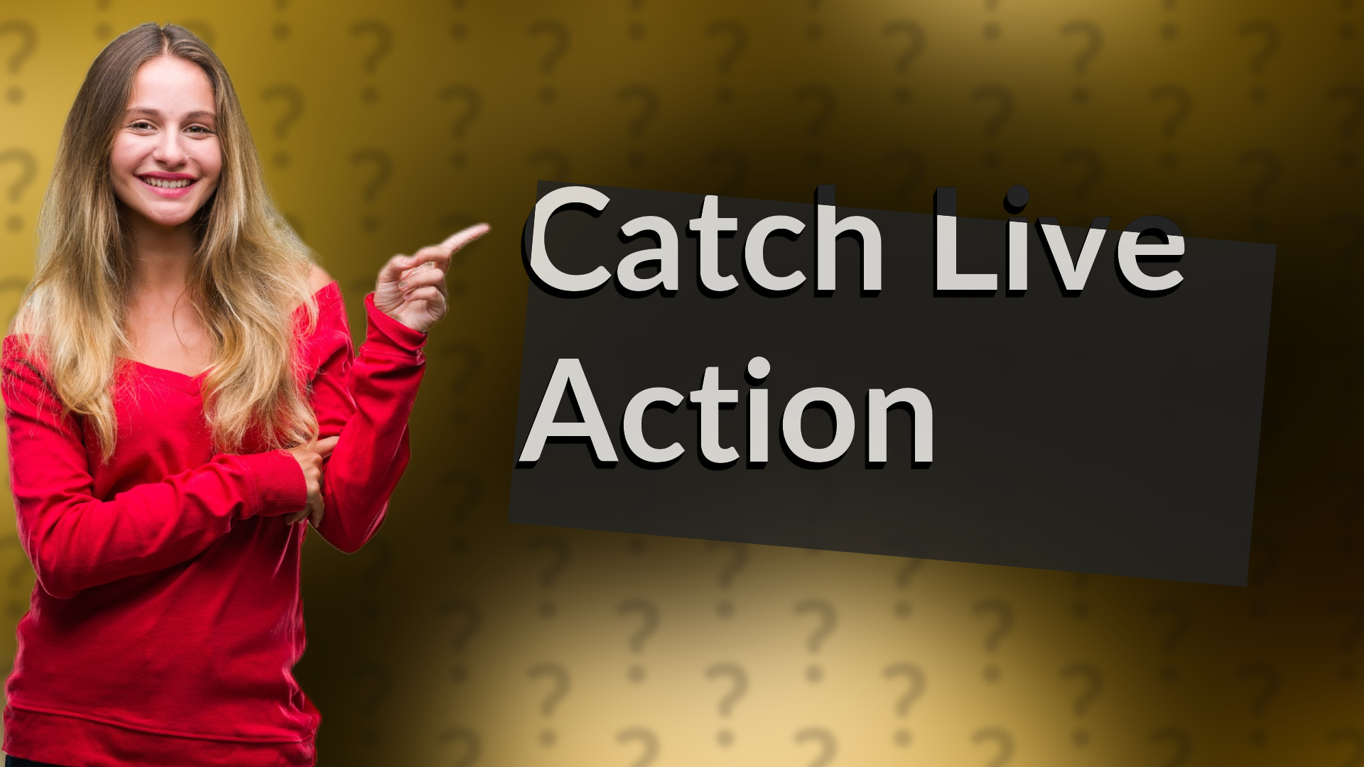 Catch Live Action