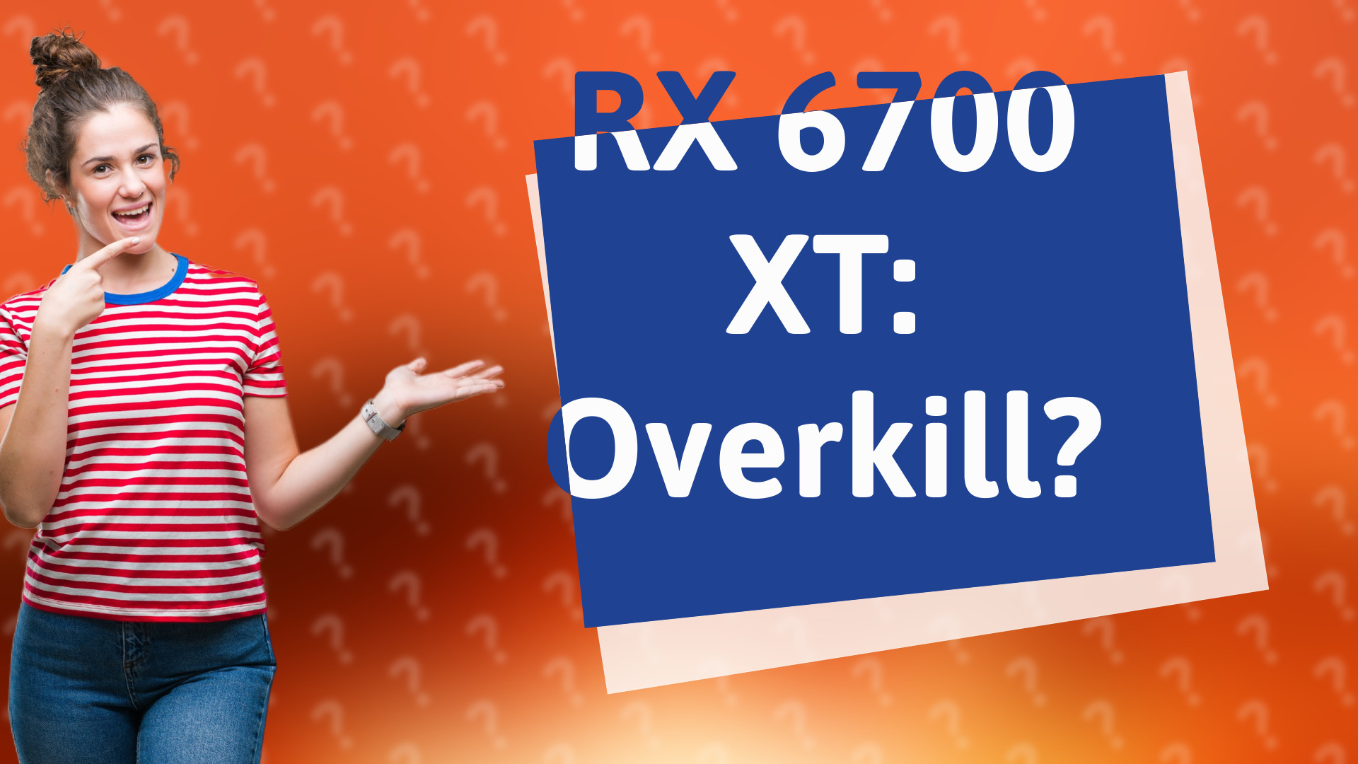 RX 6700 XT: Overkill?