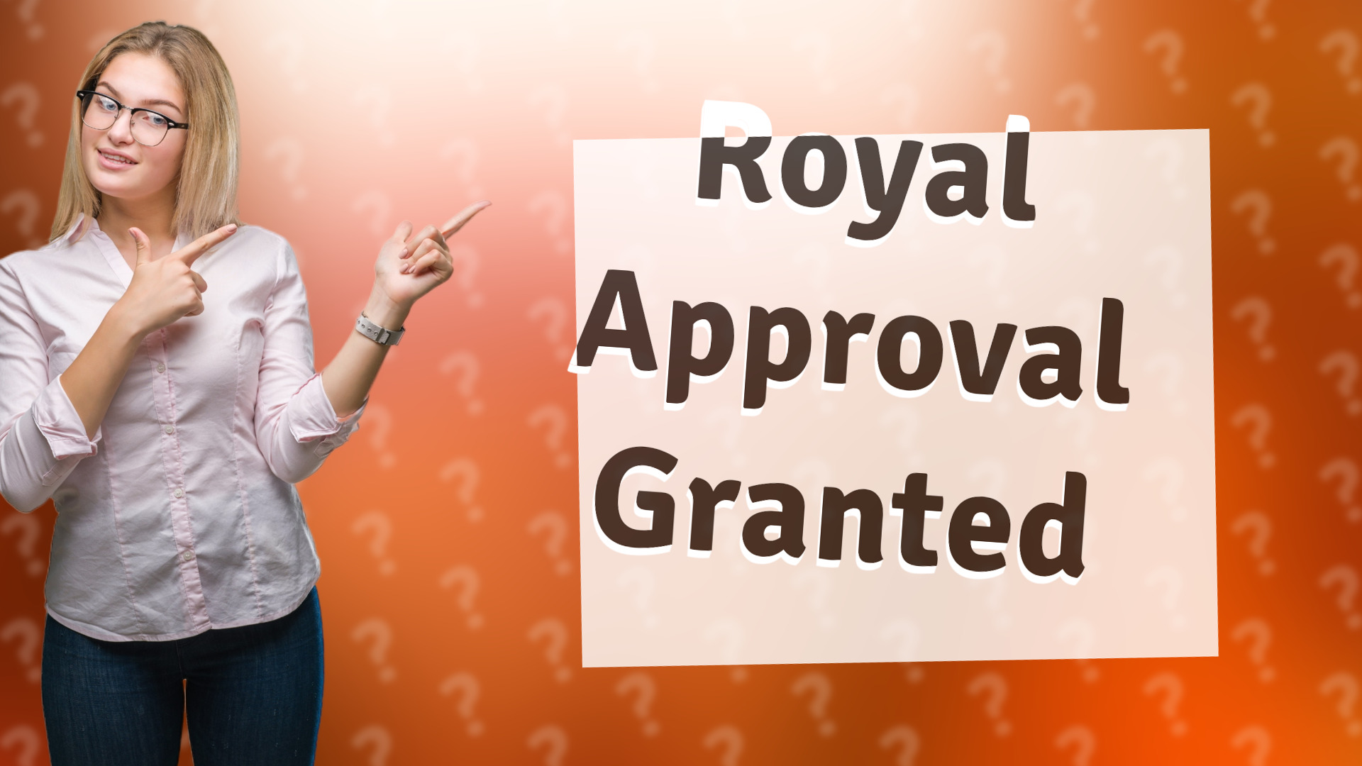 Royal Approval Granted