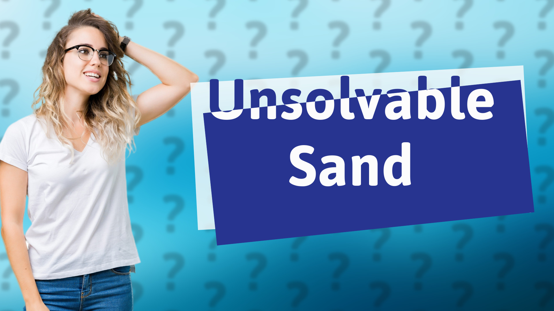 Unsolvable Sand