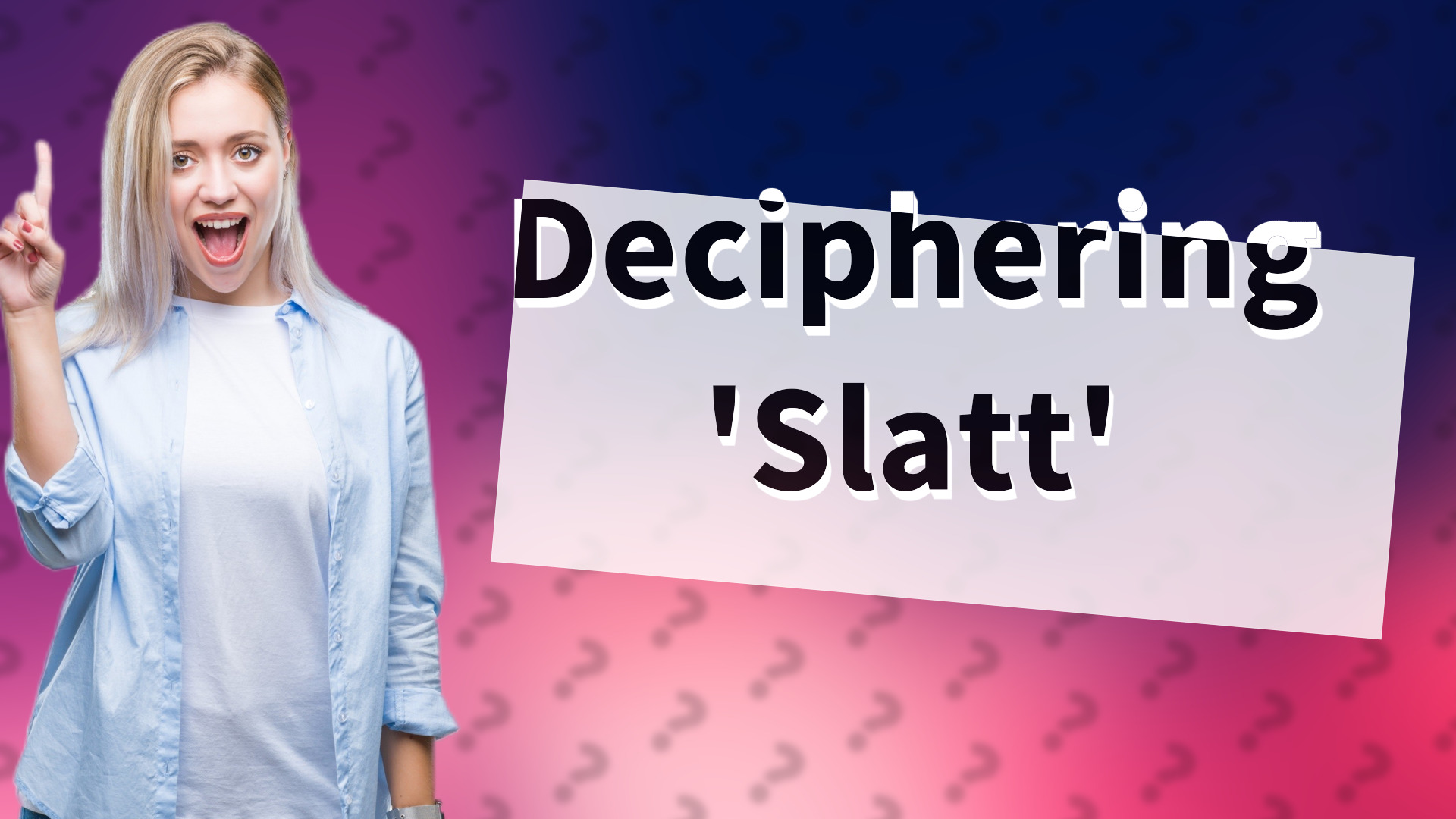 Deciphering 'Slatt'