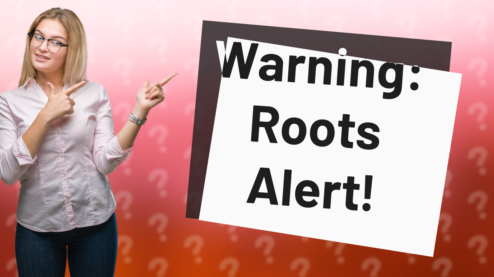 Warning: Roots Alert!