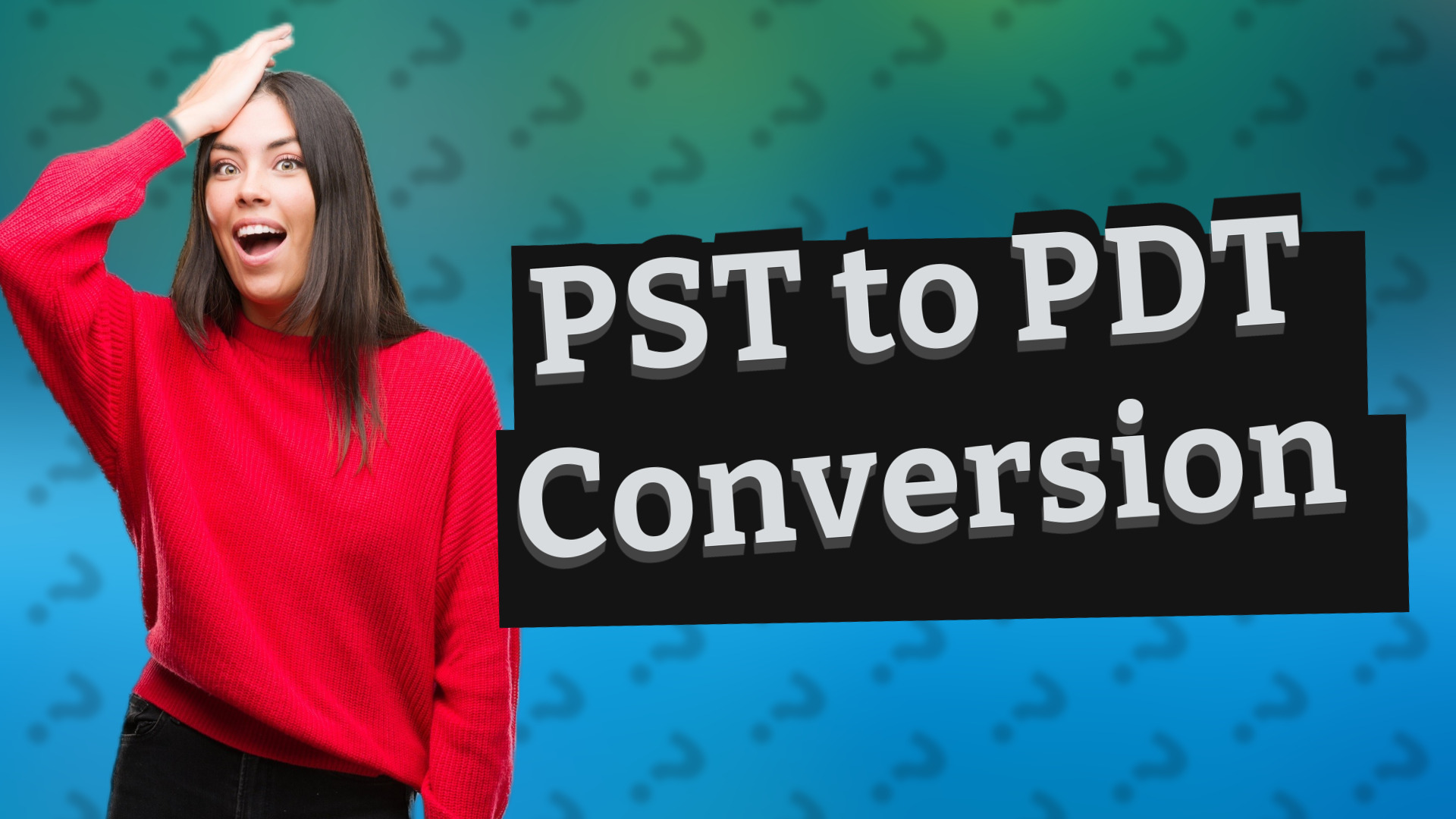 PST to PDT Conversion