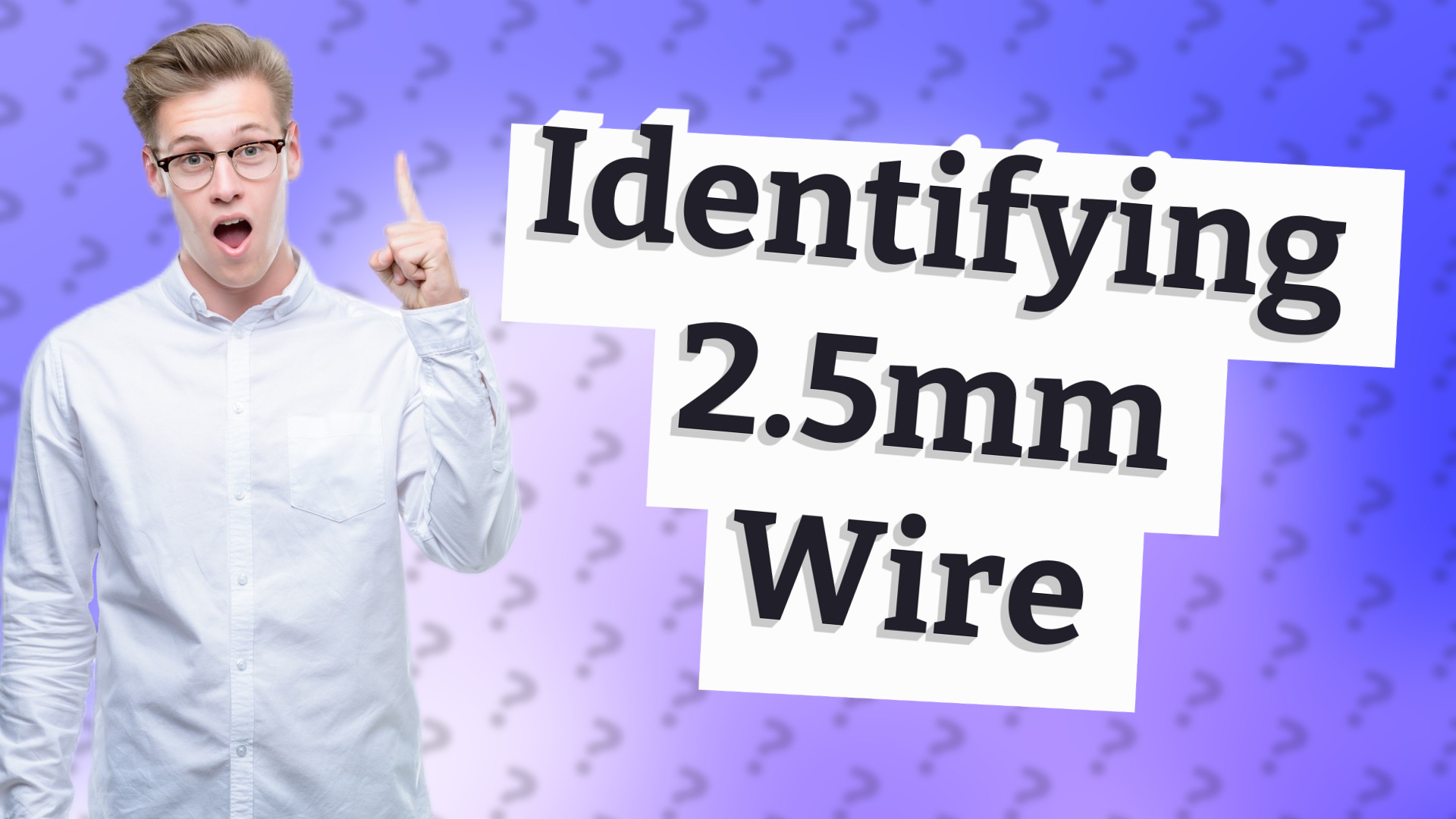 Identifying 2.5mm Wire