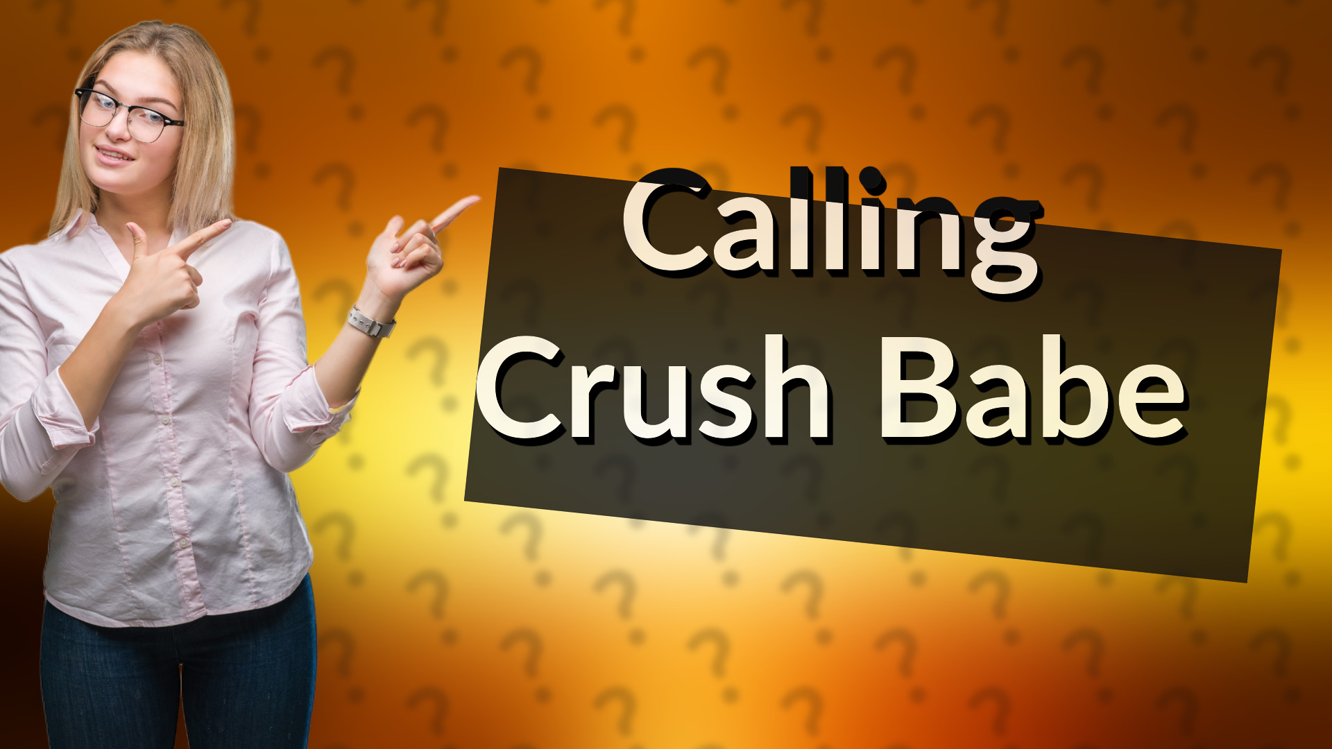 Calling Crush Babe