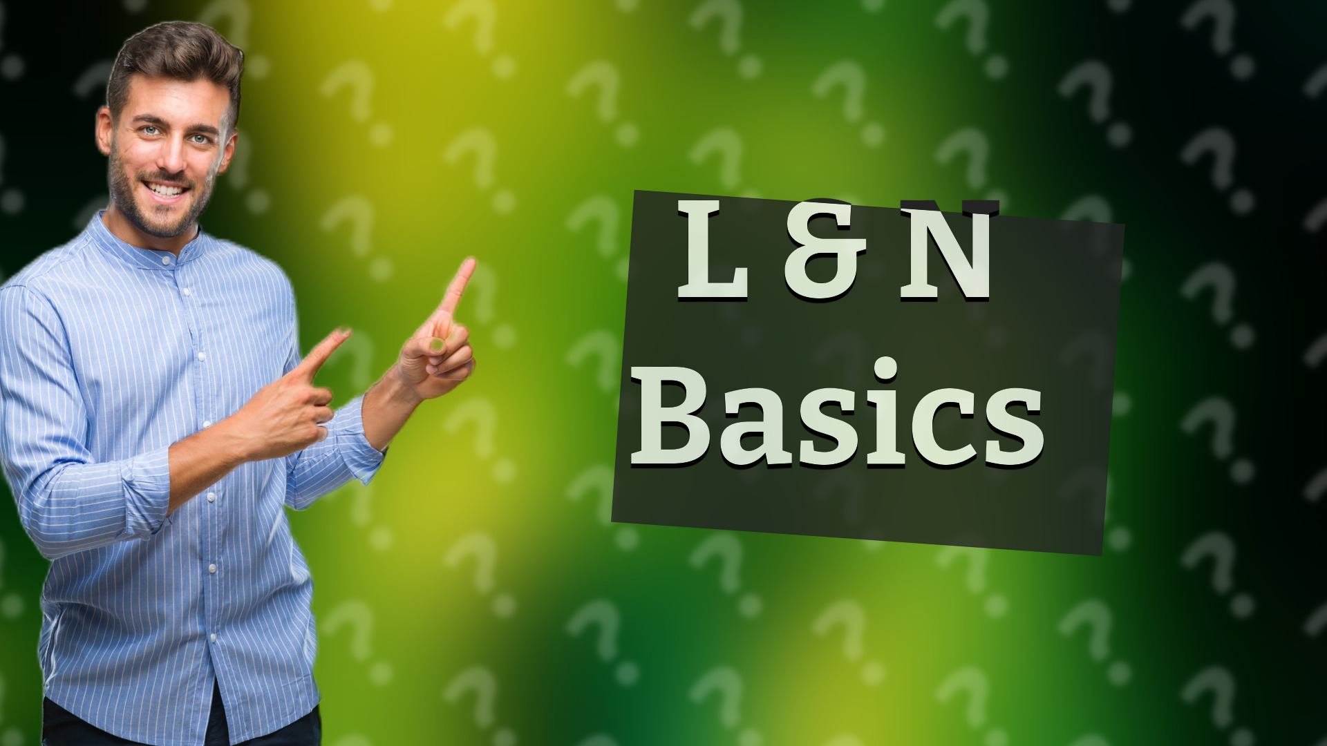 L & N Basics