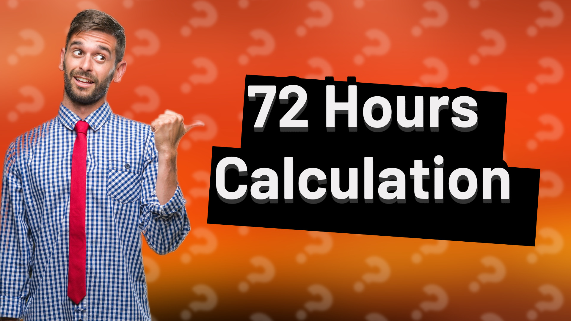 72 Hours Calculation