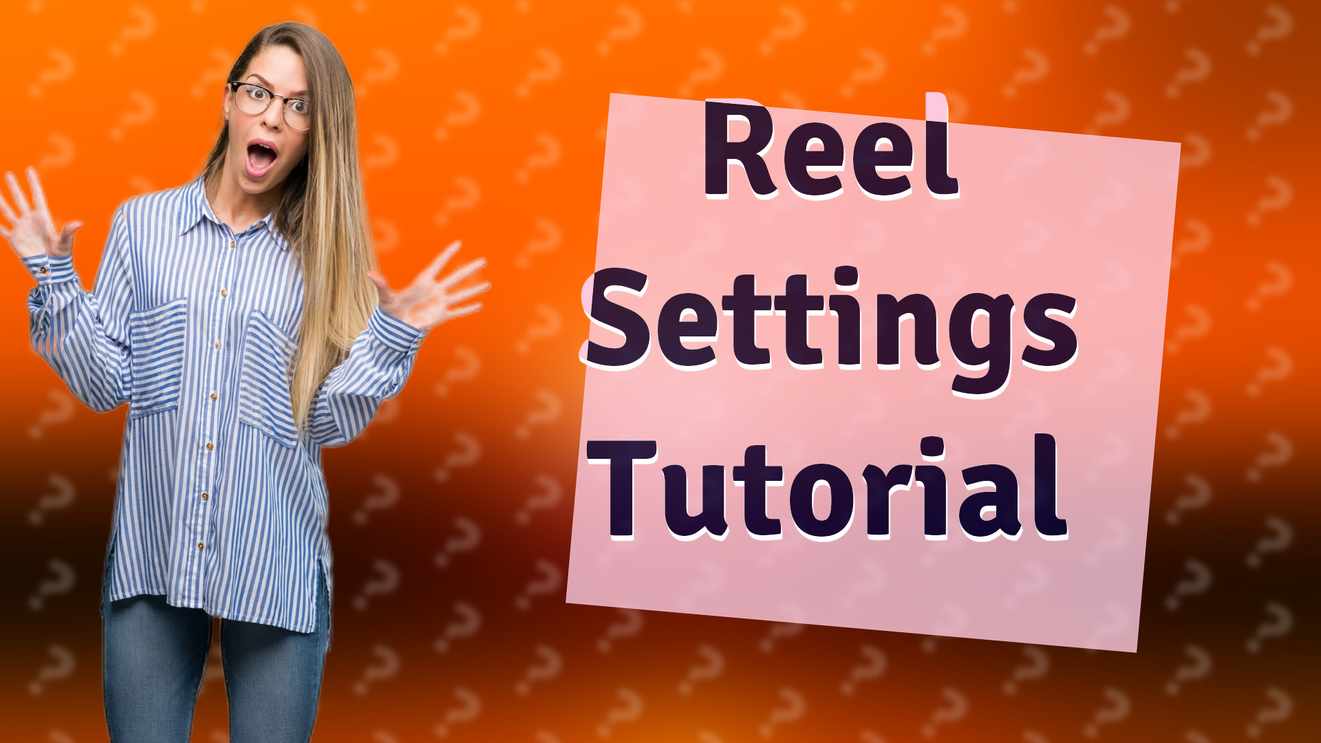 Reel Settings Tutorial